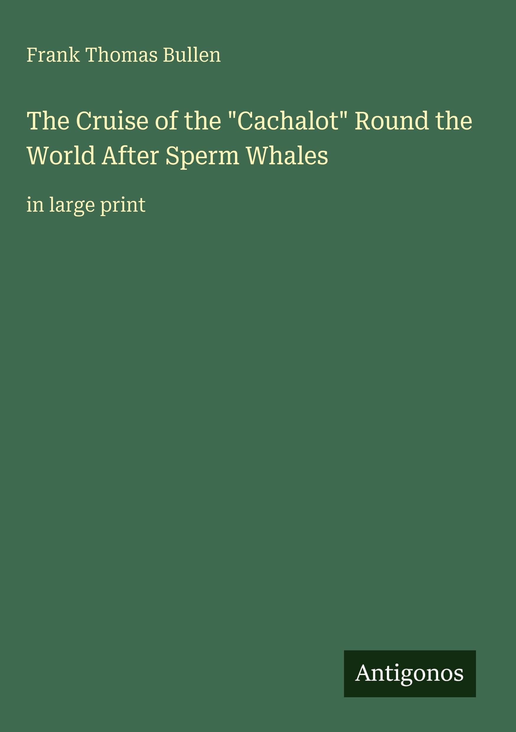 The Cruise of the "Cachalot" Round the World After Sperm Whales Classics