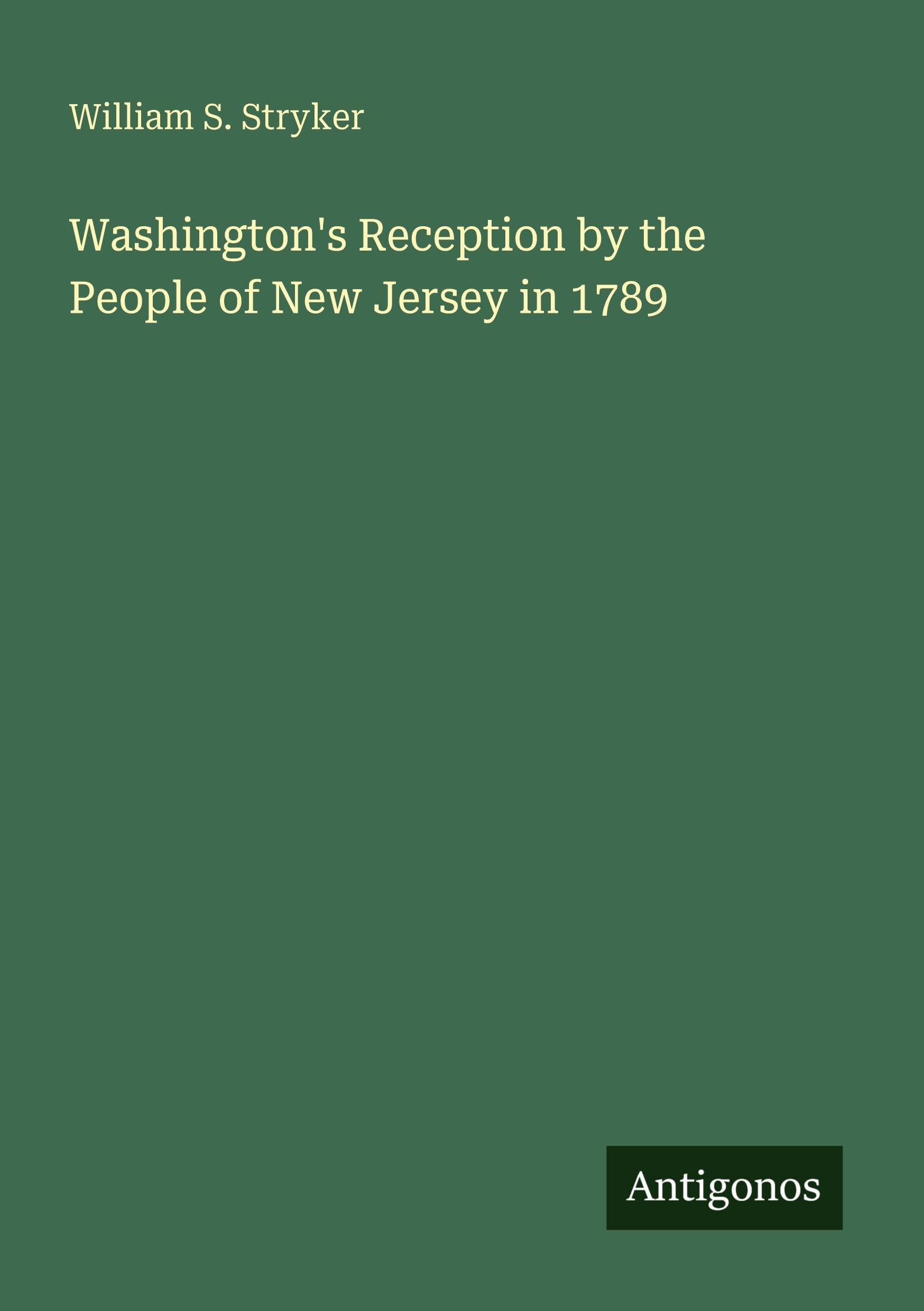 Washington's Reception by the People of New Jersey in 1789 Classics