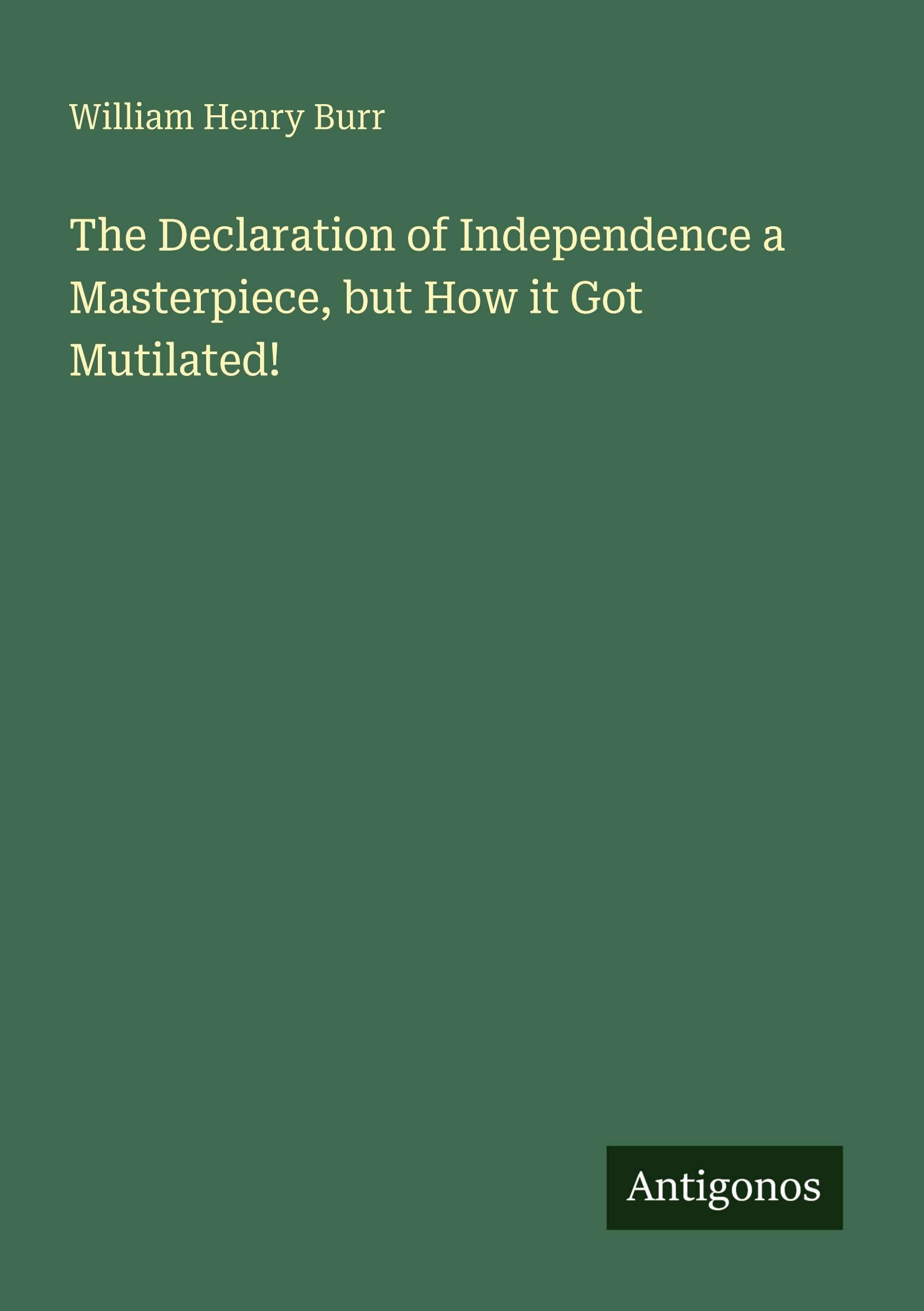 The Declaration of Independence a Masterpiece, but How it Got Mutilated! Classics