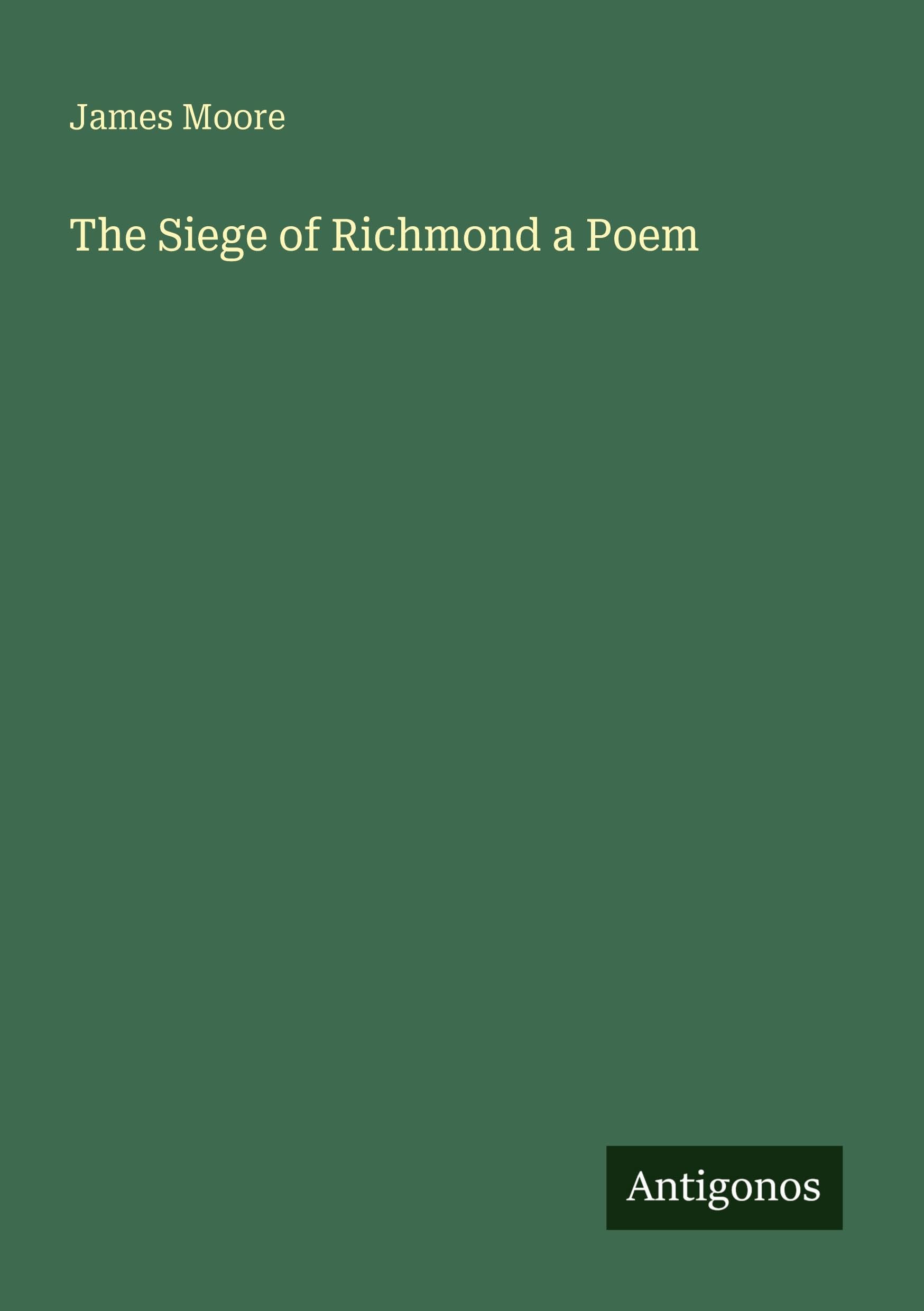 The Siege of Richmond a Poem Classics