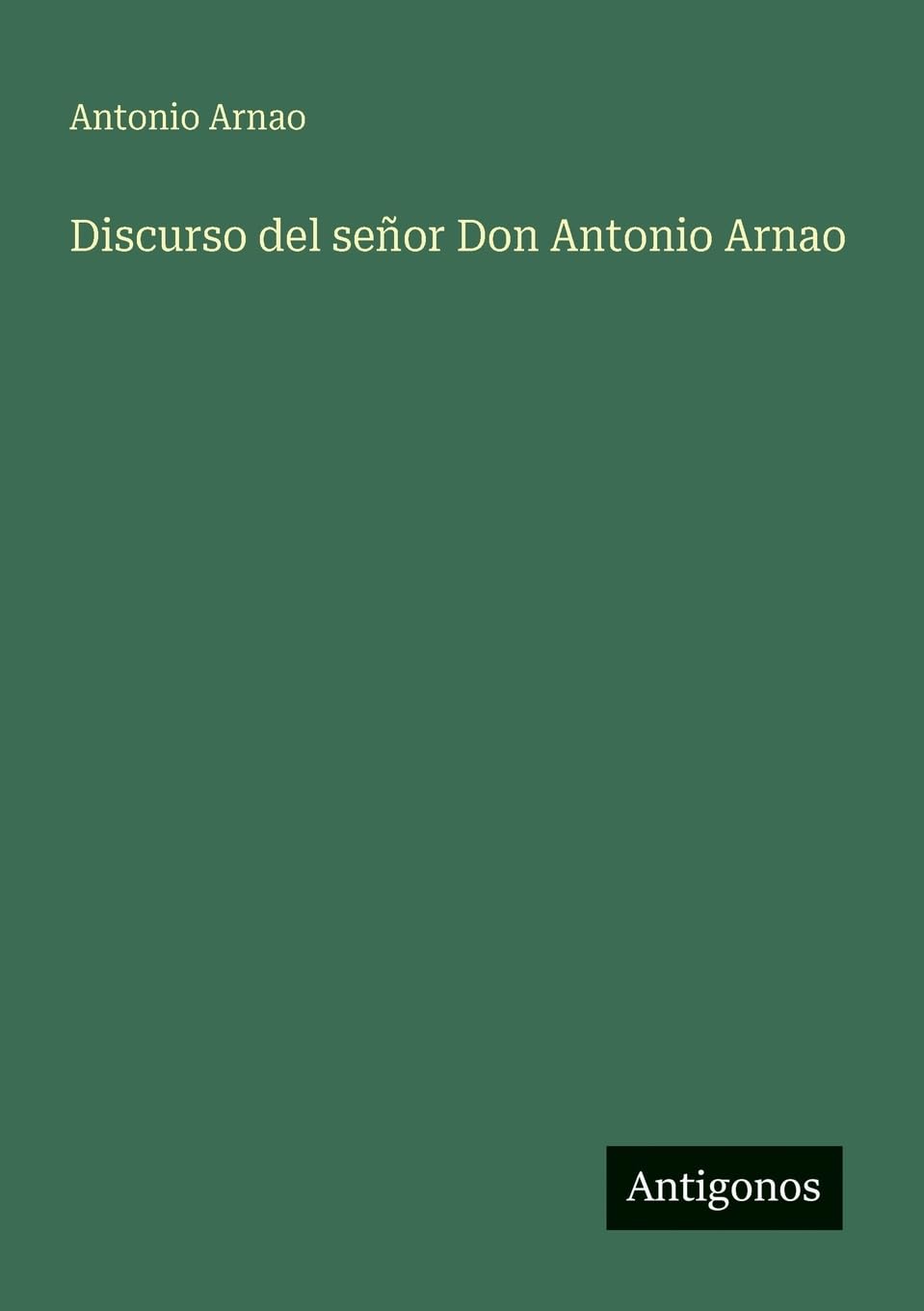 Discurso del señor Don Antonio Arnao Contemporary literature