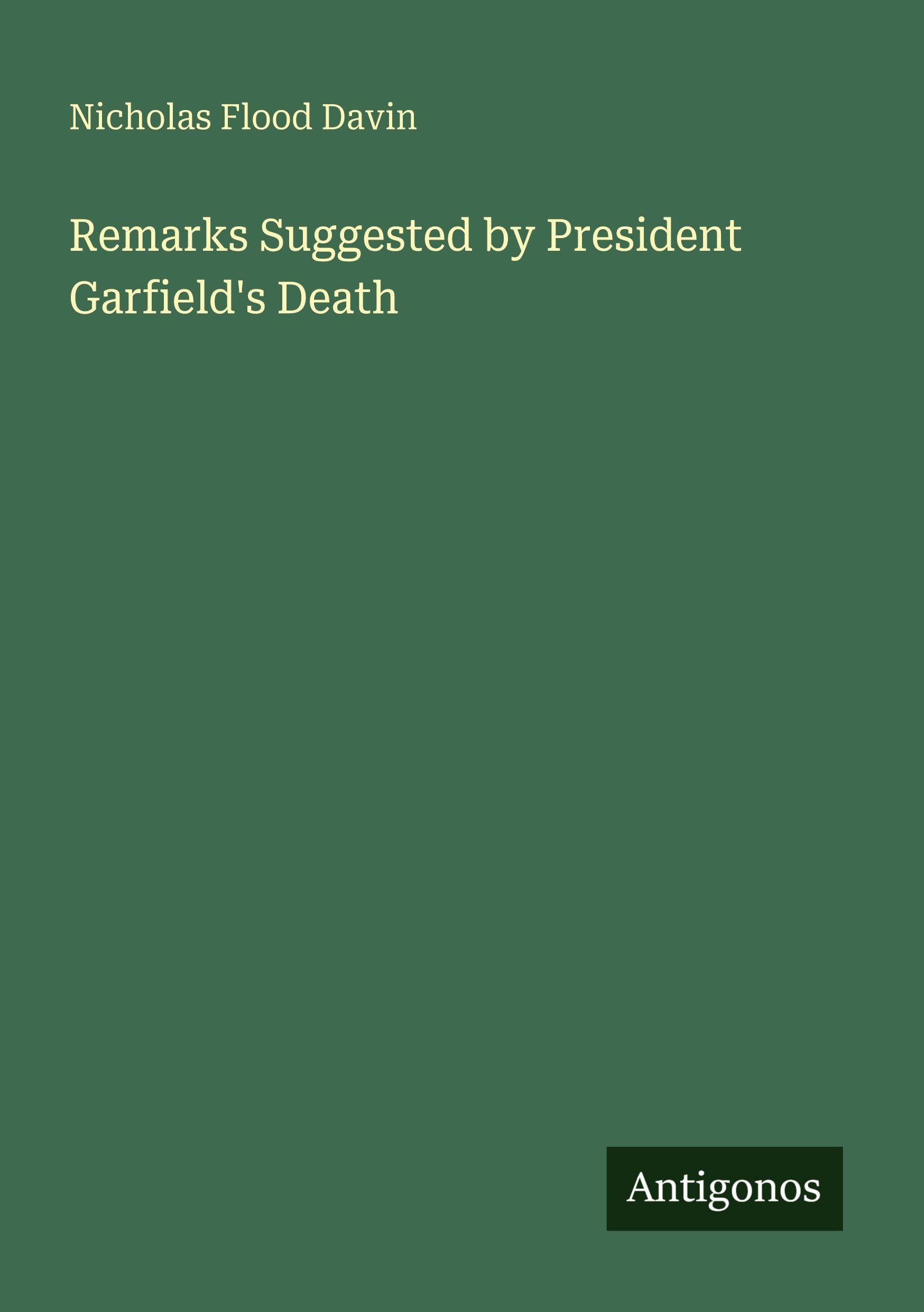Remarks Suggested by President Garfield's Death Classics