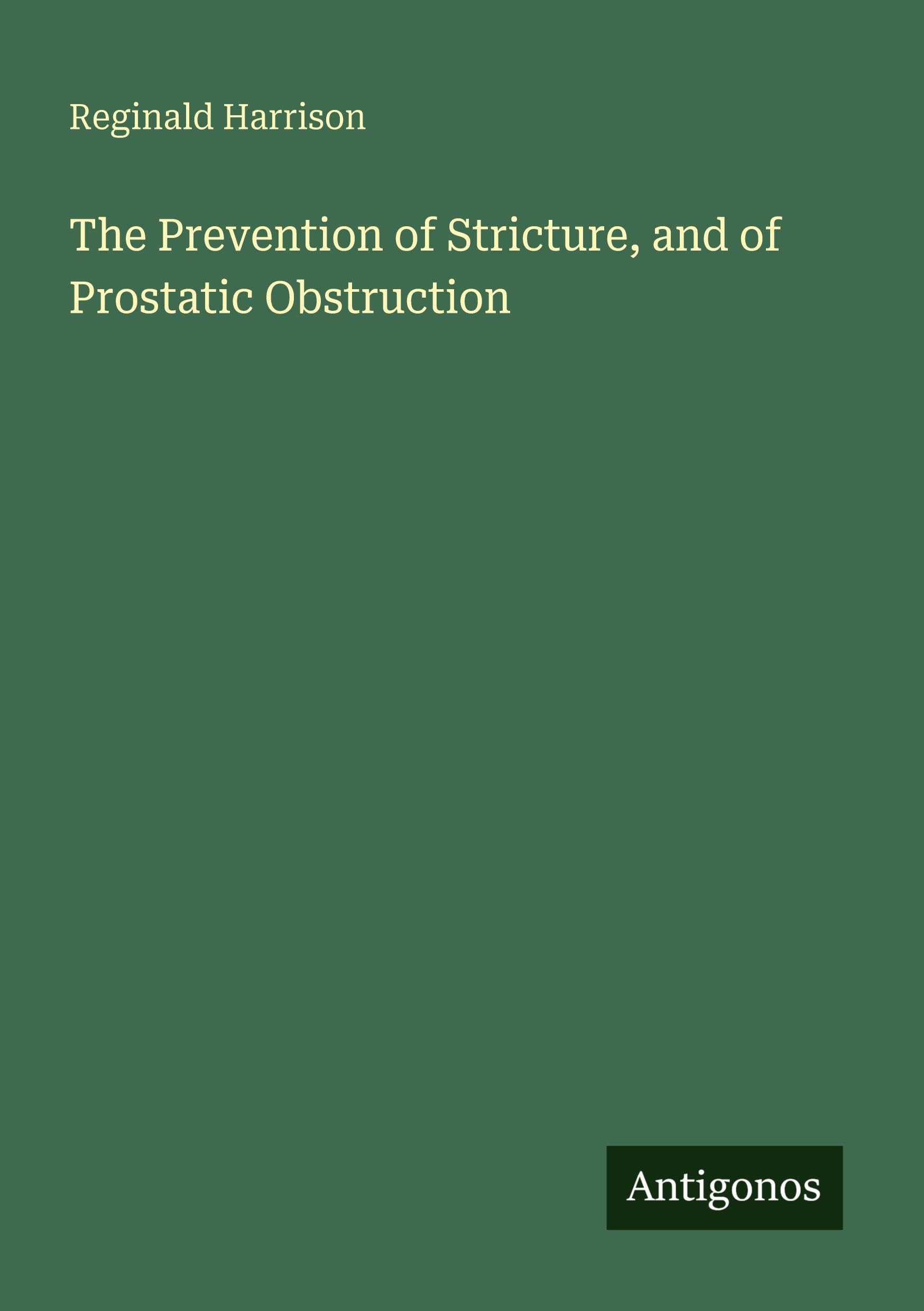 The Prevention of Stricture, and of Prostatic Obstruction Classics