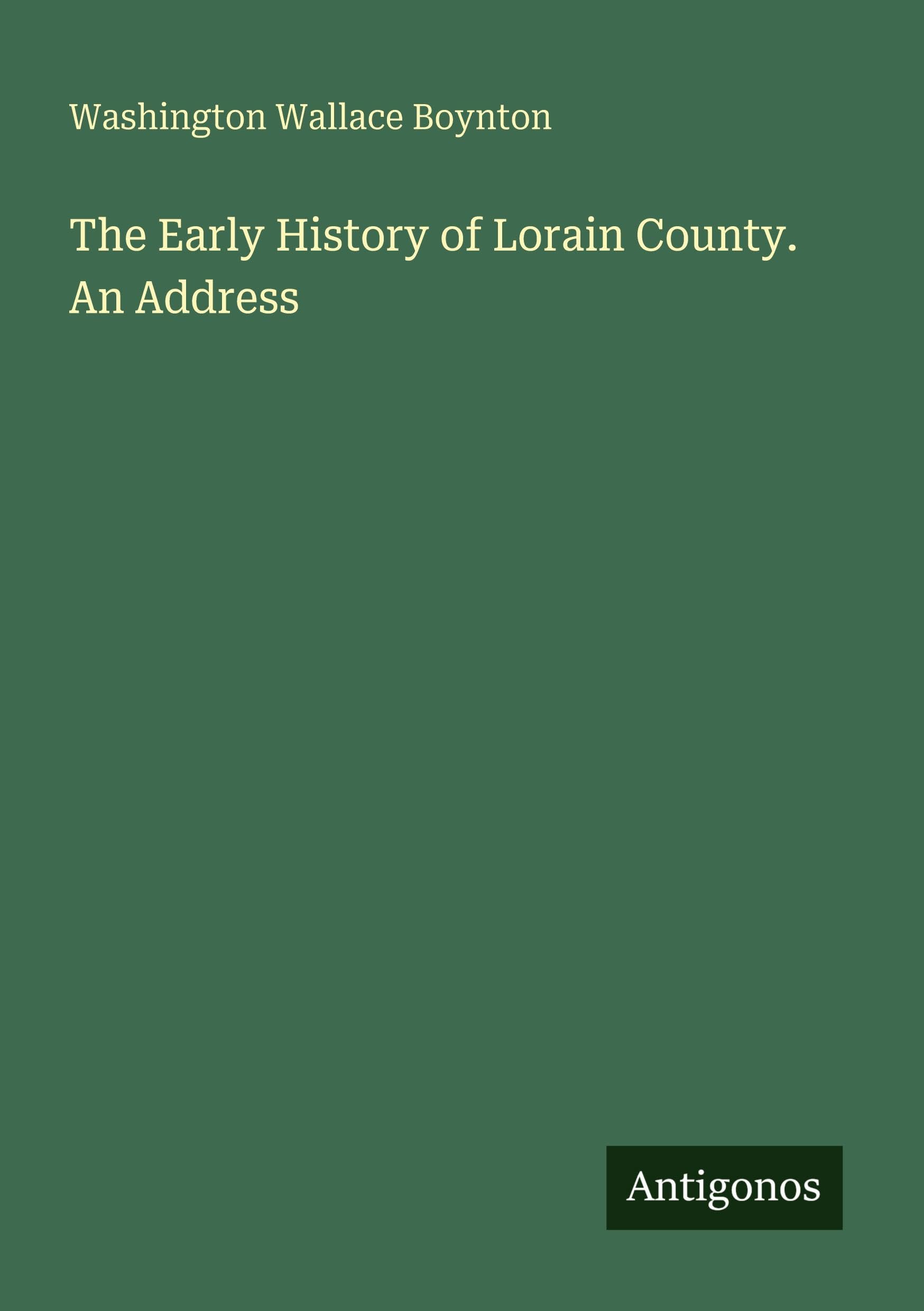 The Early History of Lorain County. An Address Classics