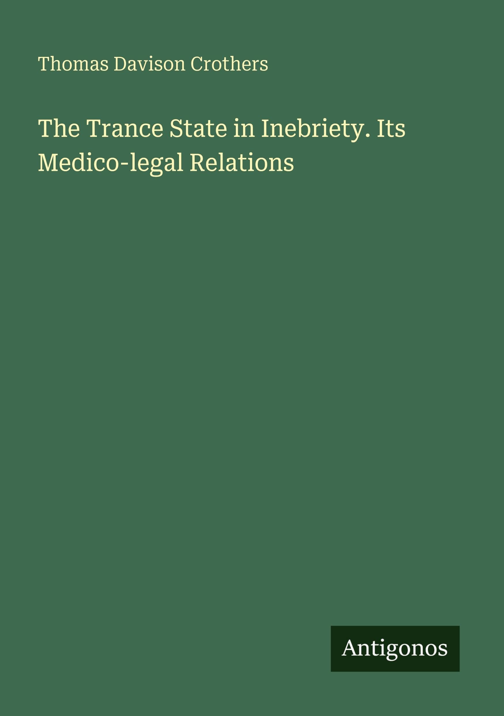 The Trance State in Inebriety. Its Medico-legal Relations Classics