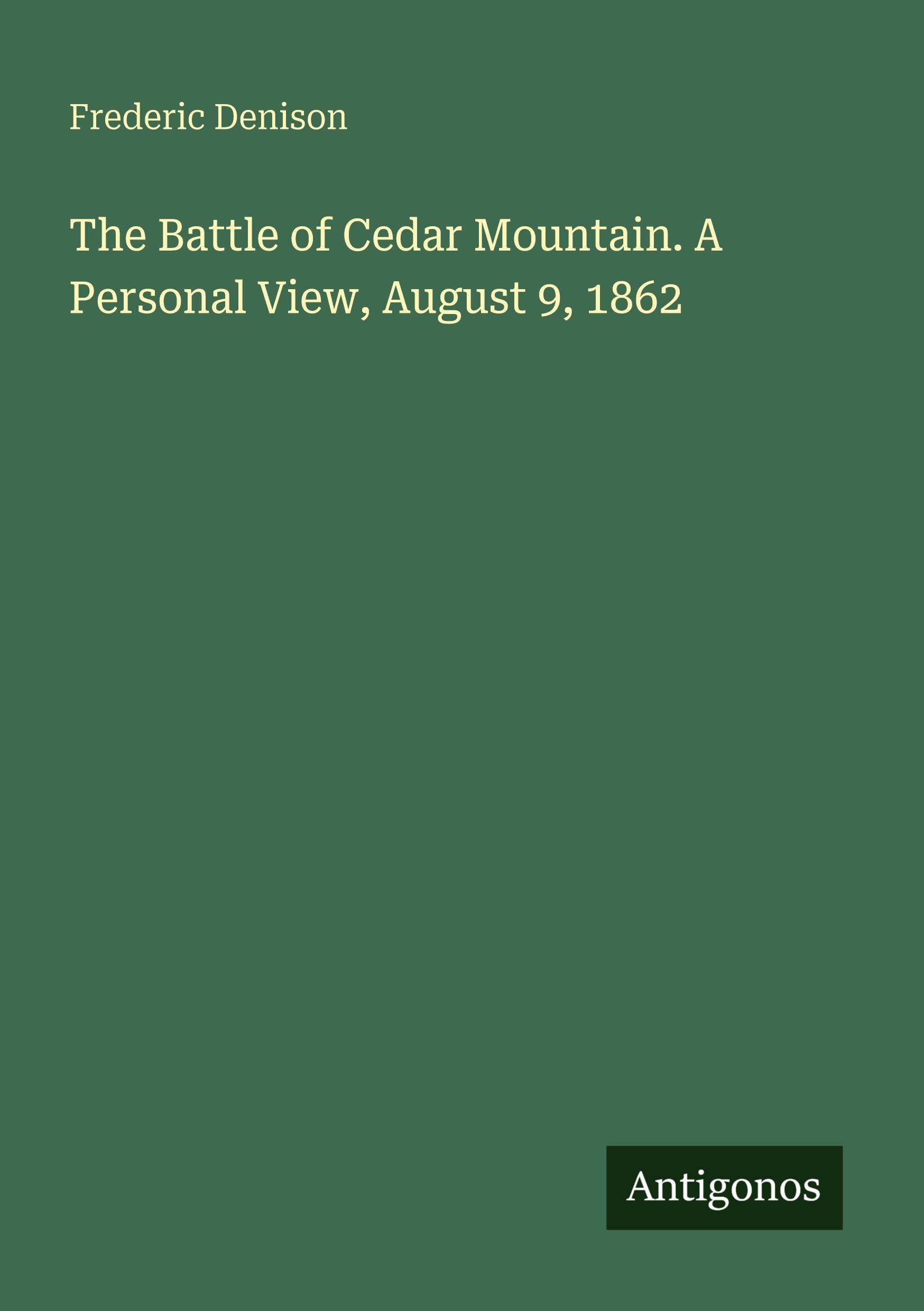 The Battle of Cedar Mountain. A Personal View, August 9, 1862 Classics