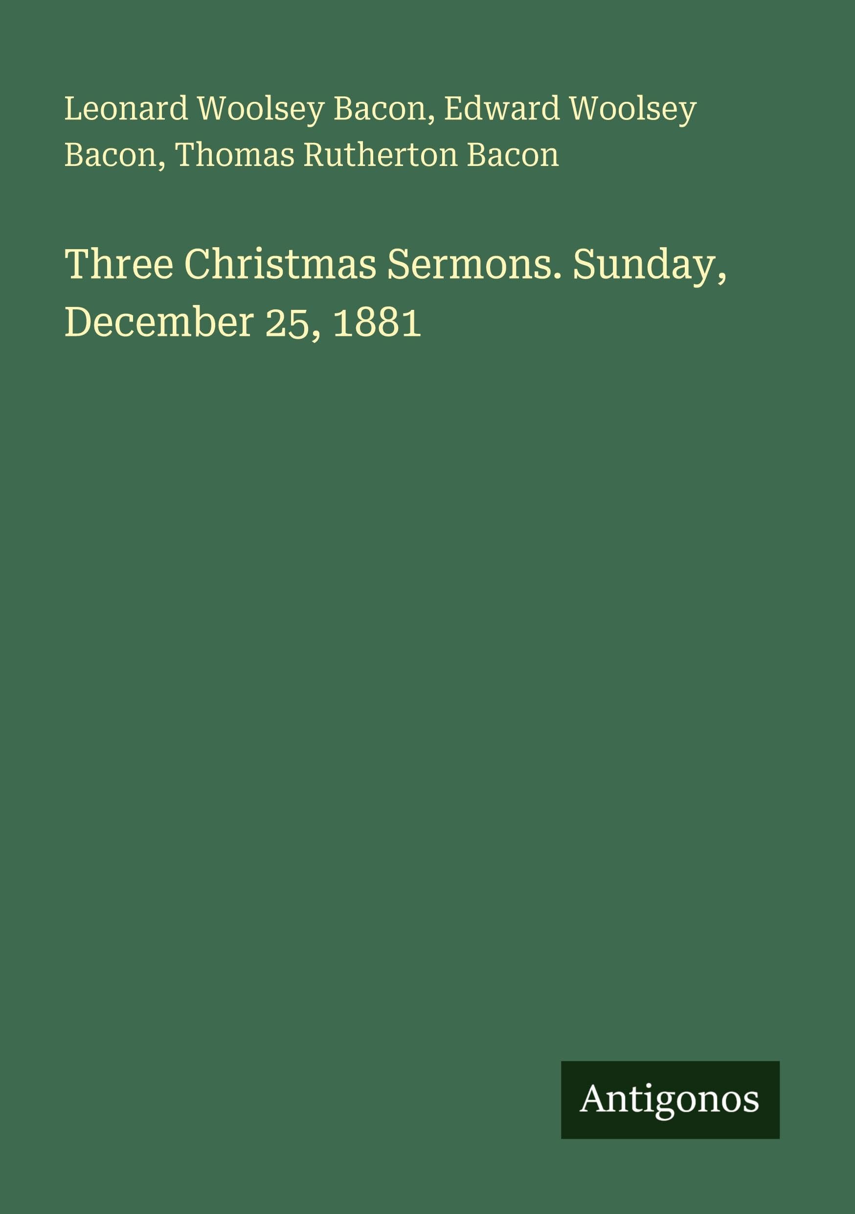 Three Christmas Sermons. Sunday, December 25, 1881 Classics