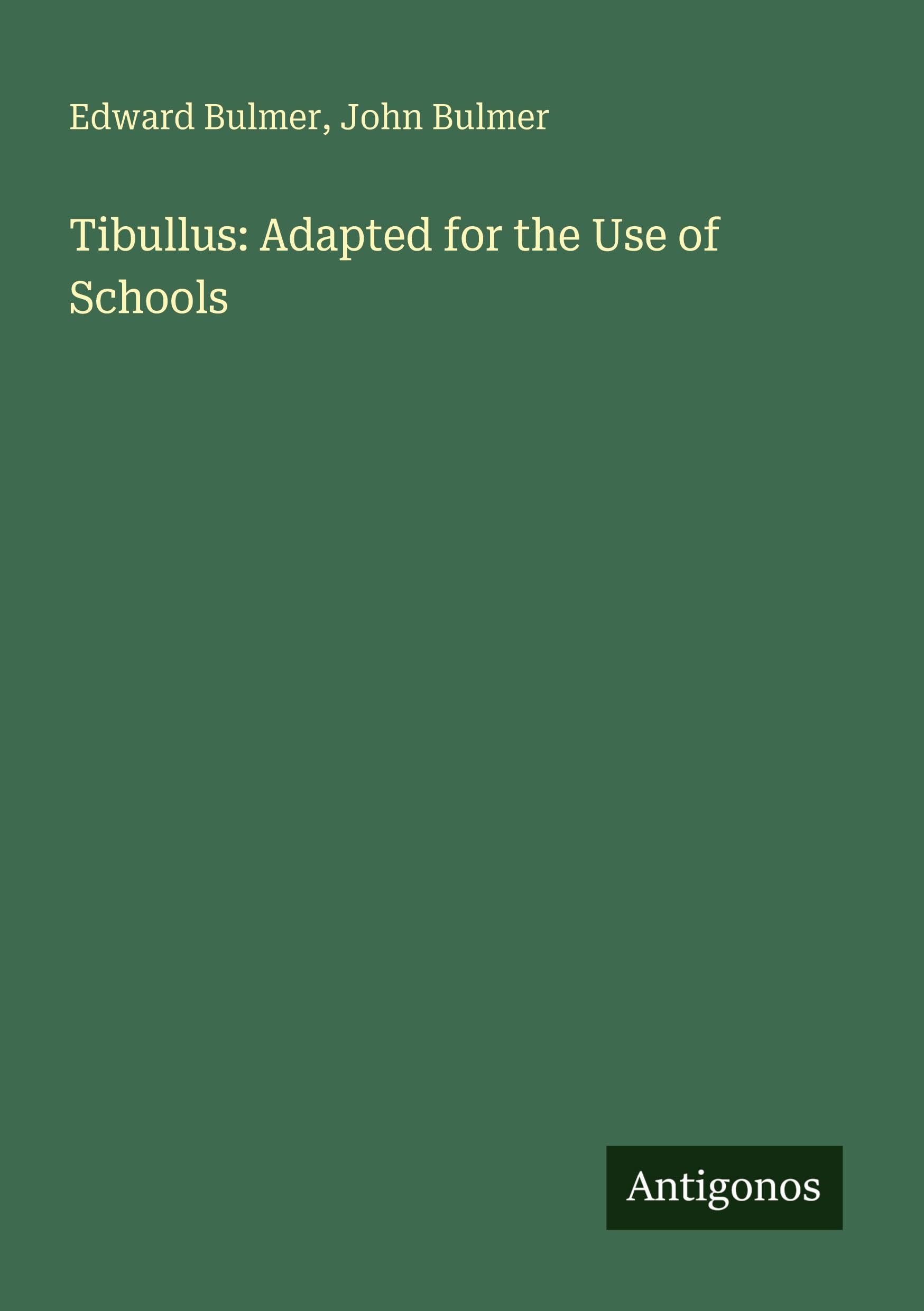 Tibullus: Adapted for the Use of Schools Classics