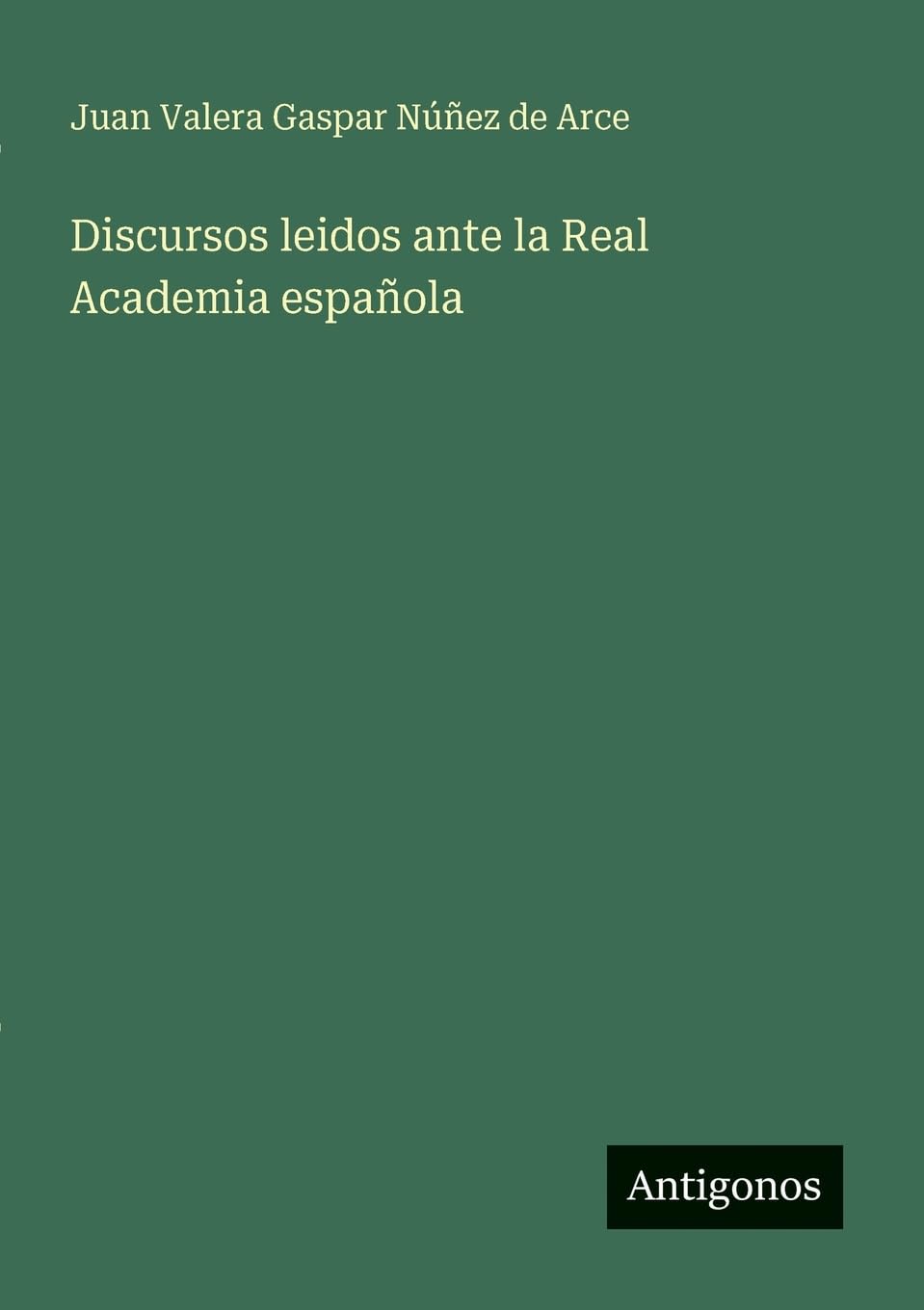 Discursos leidos ante la Real Academia española Classics