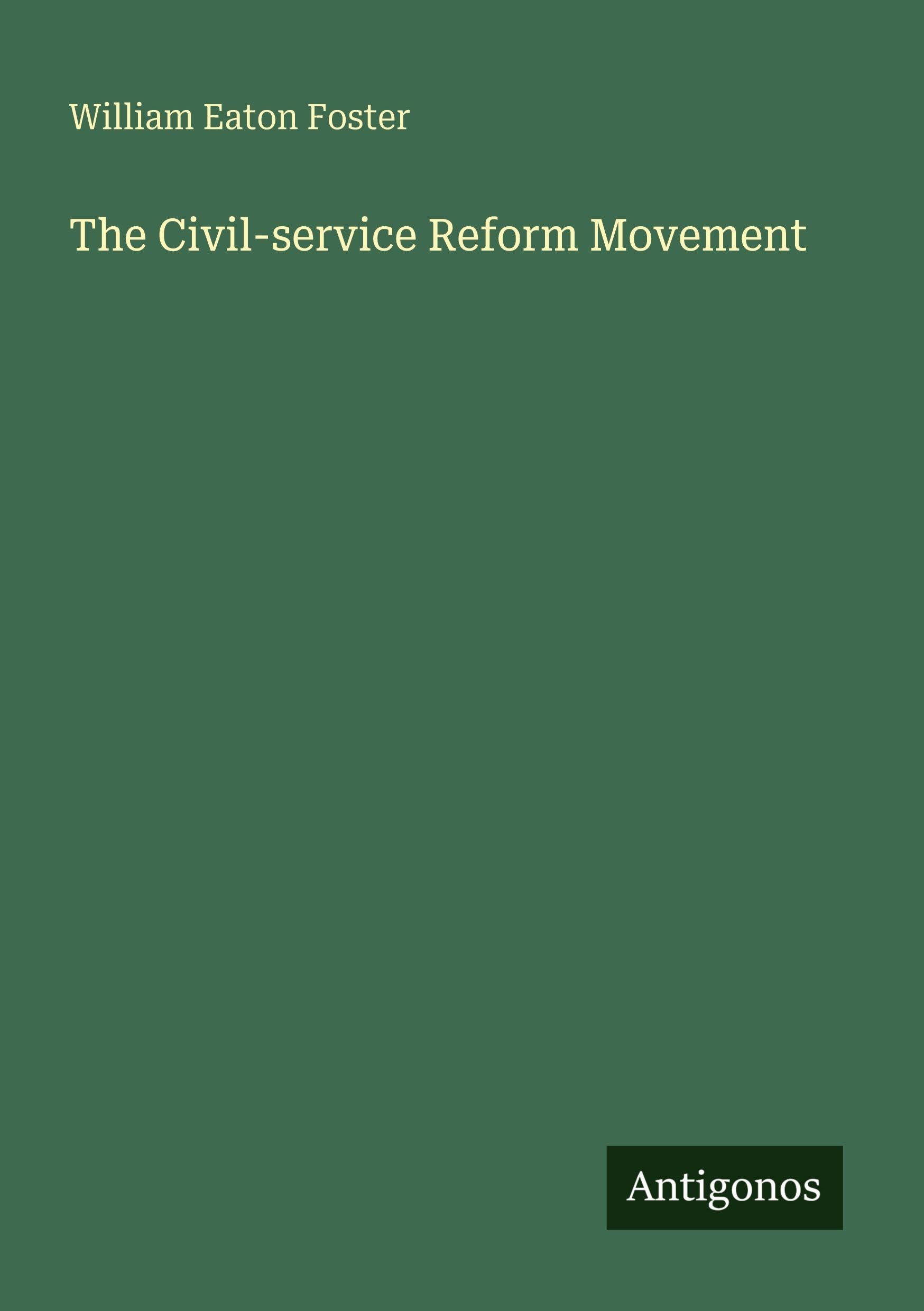 The Civil-service Reform Movement Classics