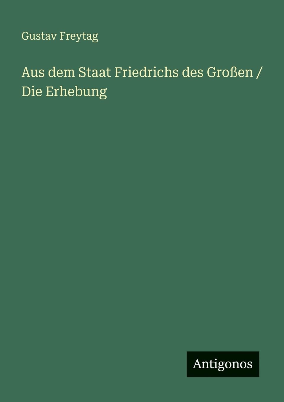Aus dem Staat Friedrichs des Großen / Die Erhebung Contemporary literature
