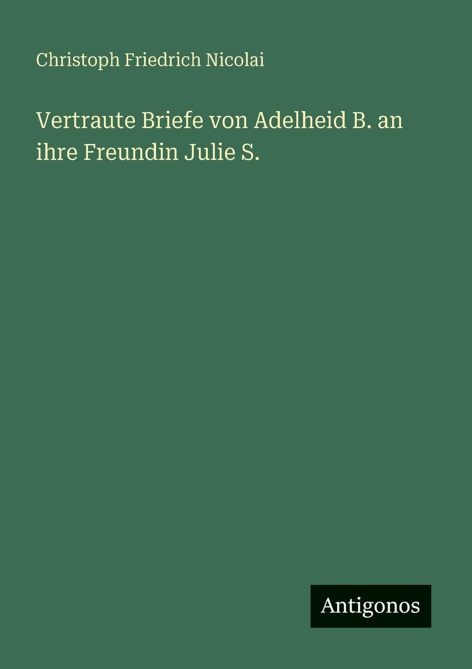 Vertraute Briefe von Adelheid B. an ihre Freundin Julie S. Contemporary literature
