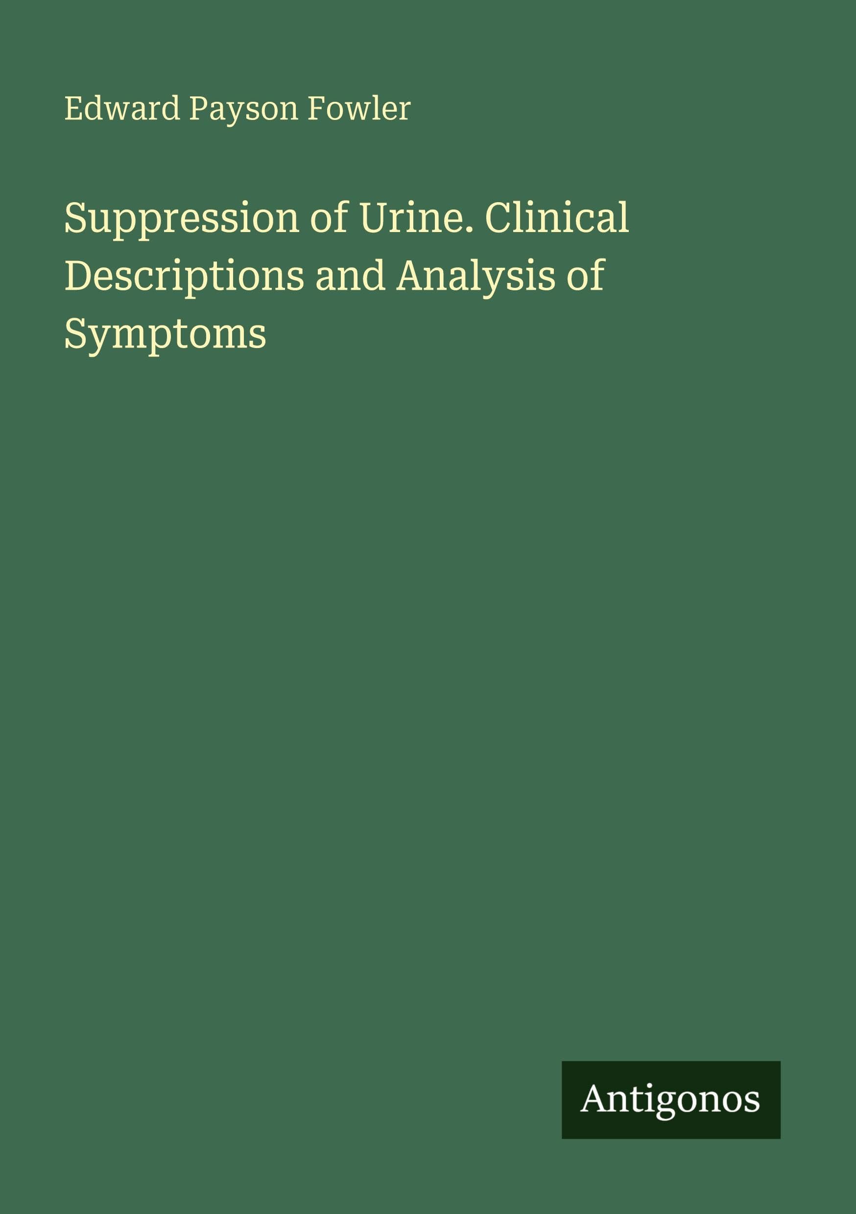 Suppression of Urine. Clinical Descriptions and Analysis of Symptoms Classics