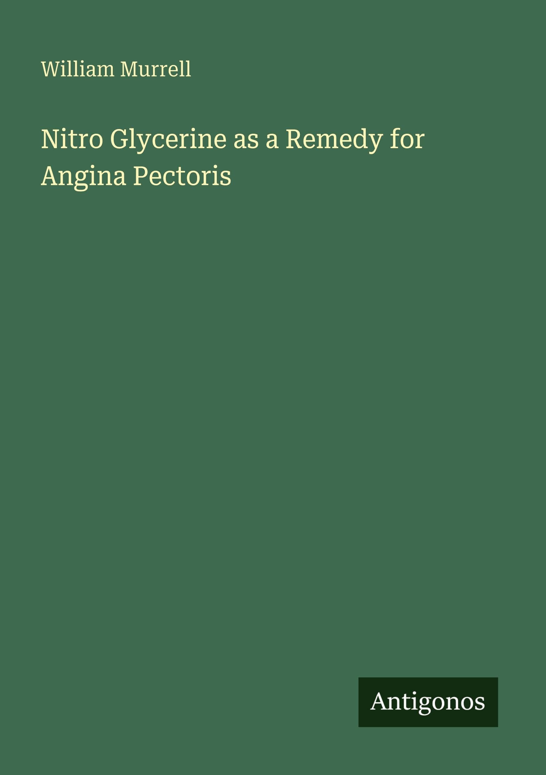 Nitro Glycerine as a Remedy for Angina Pectoris Classics