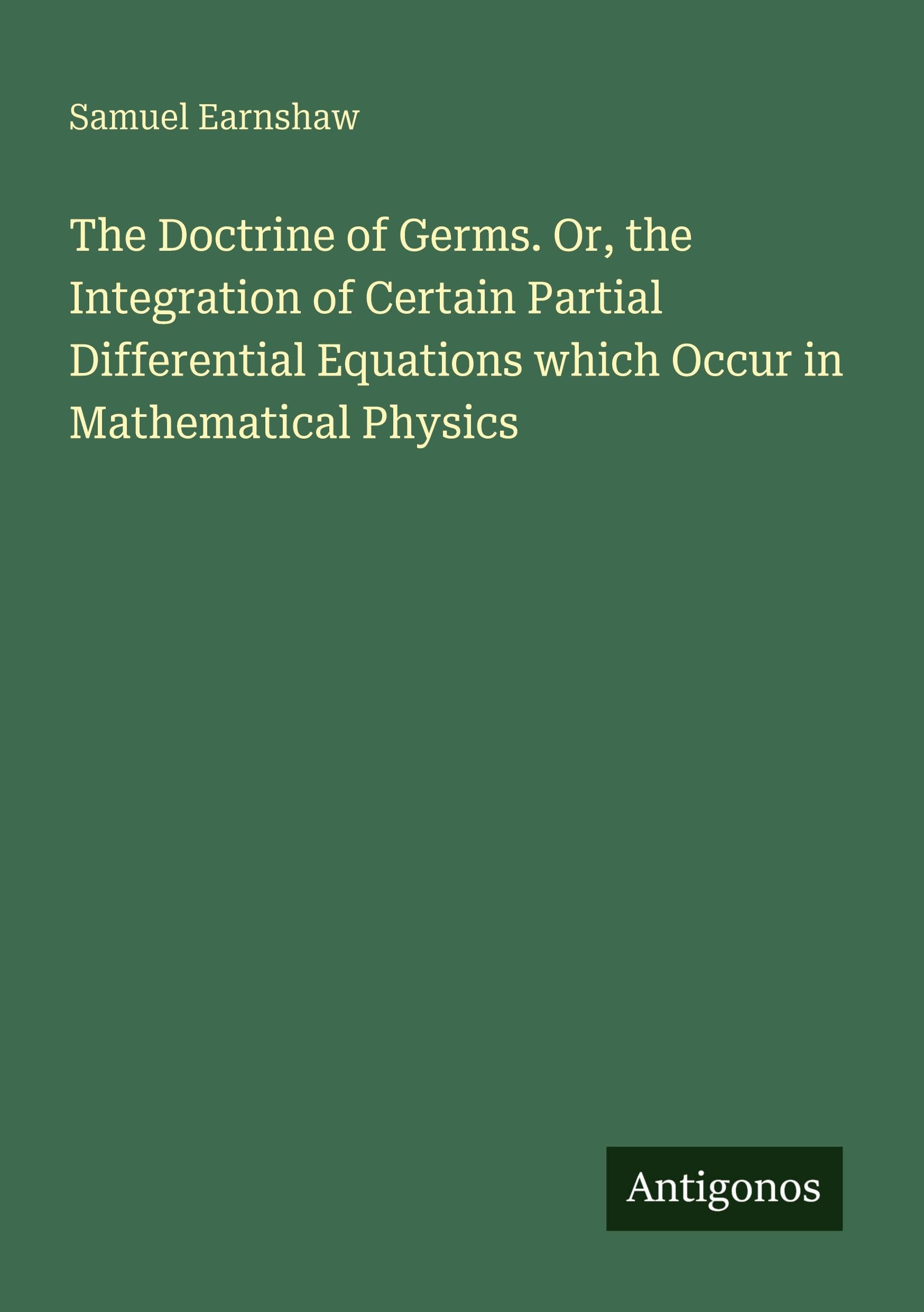 The Doctrine of Germs. Or, the Integration of Certain Partial Differential Equations which Occur in Mathematical Physics Classics