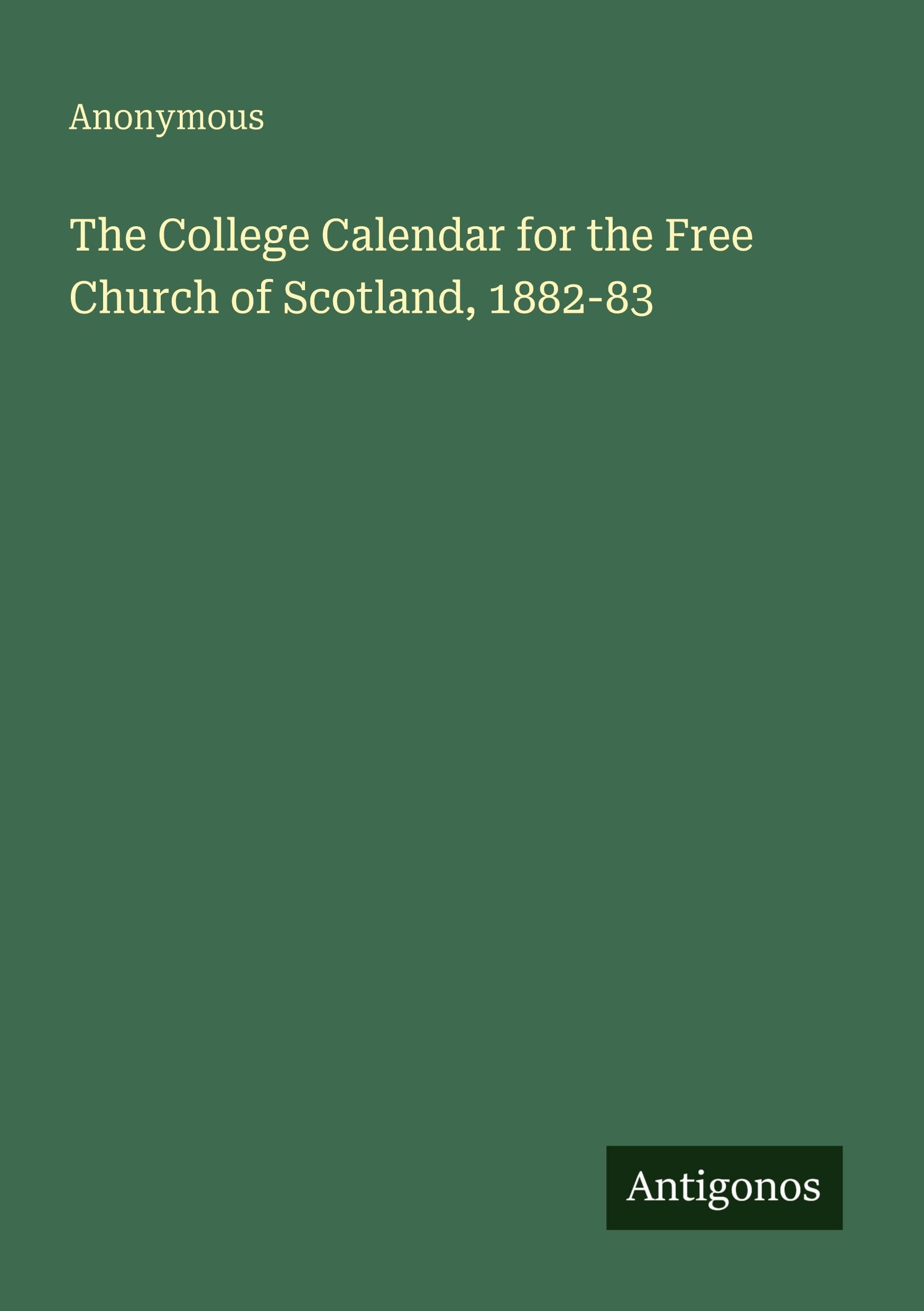 The College Calendar for the Free Church of Scotland, 1882-83 Classics