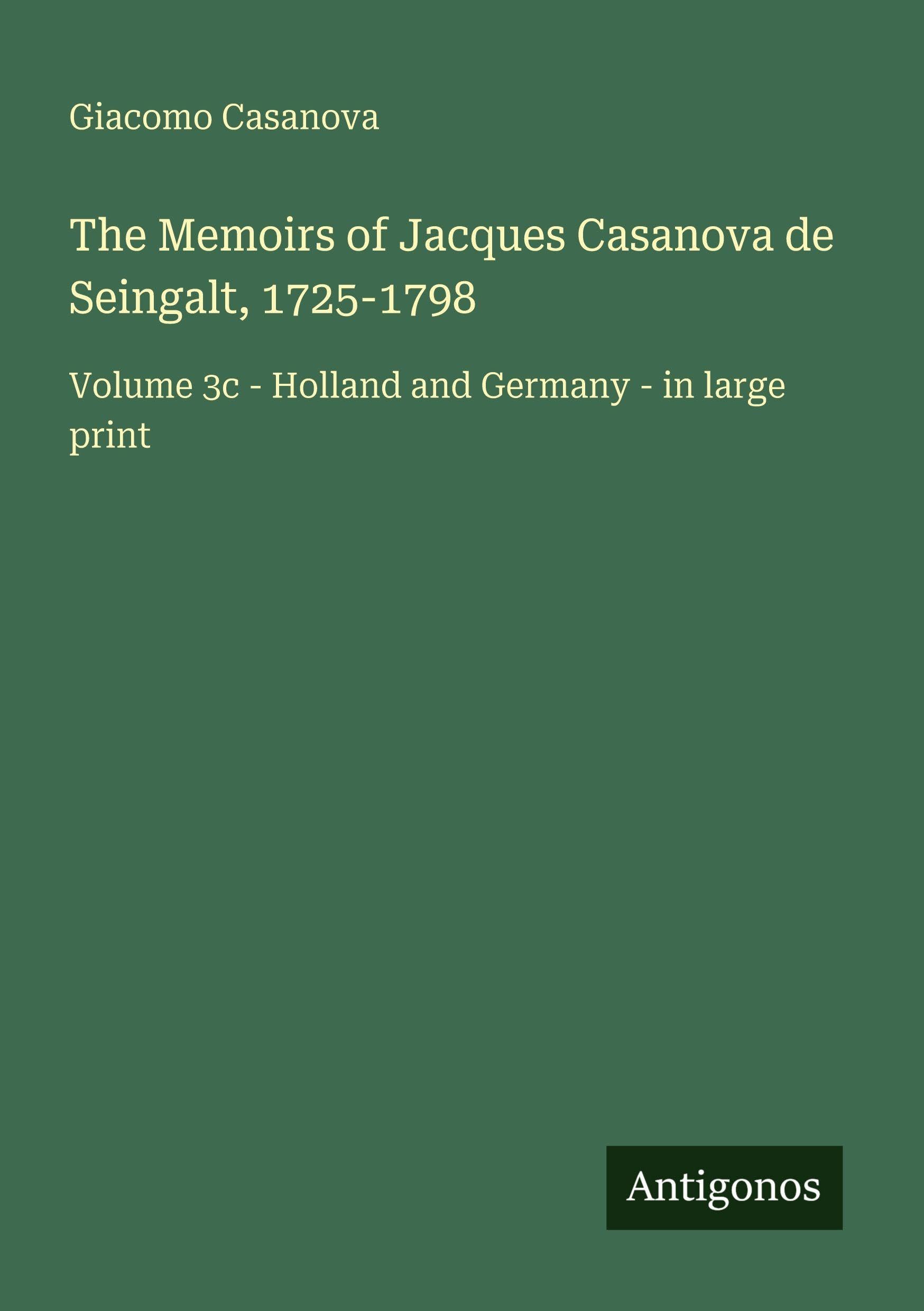 The Memoirs of Jacques Casanova de Seingalt, 1725-1798 Classics