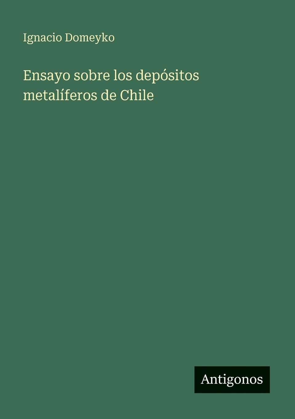 Ensayo sobre los depósitos metalíferos de Chile Contemporary literature