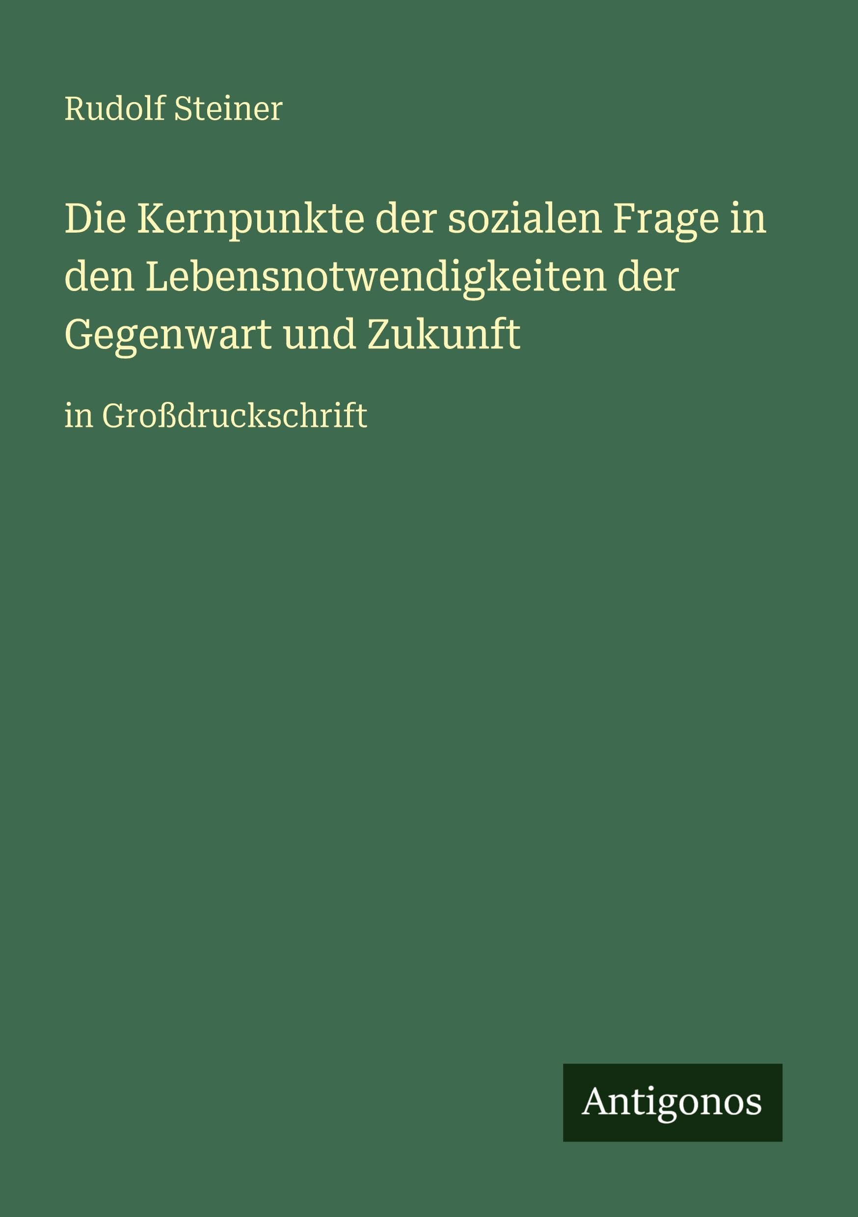 Die Kernpunkte der sozialen Frage in den Lebensnotwendigkeiten der Gegenwart und Zukunft Classics