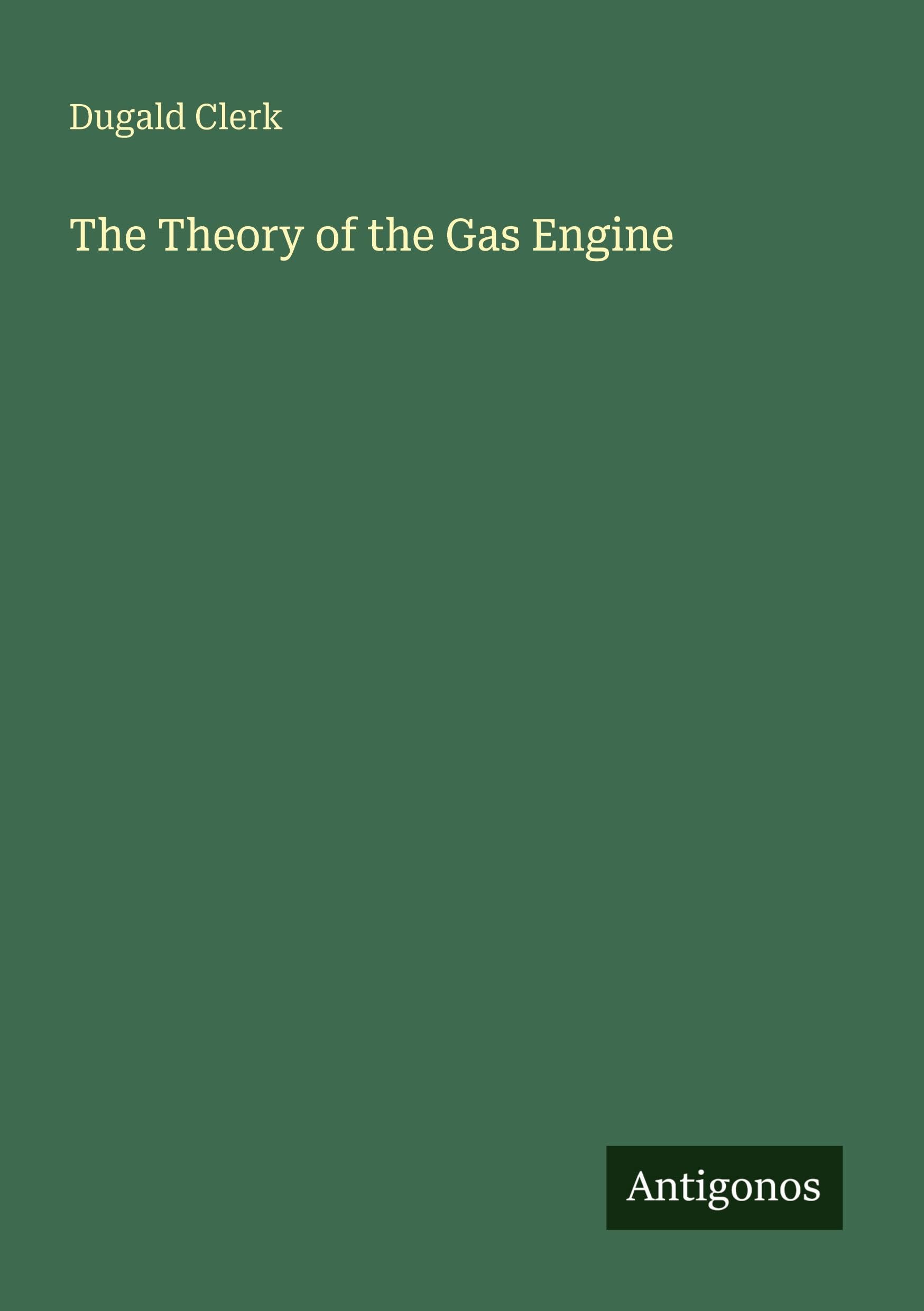 The Theory of the Gas Engine Classics