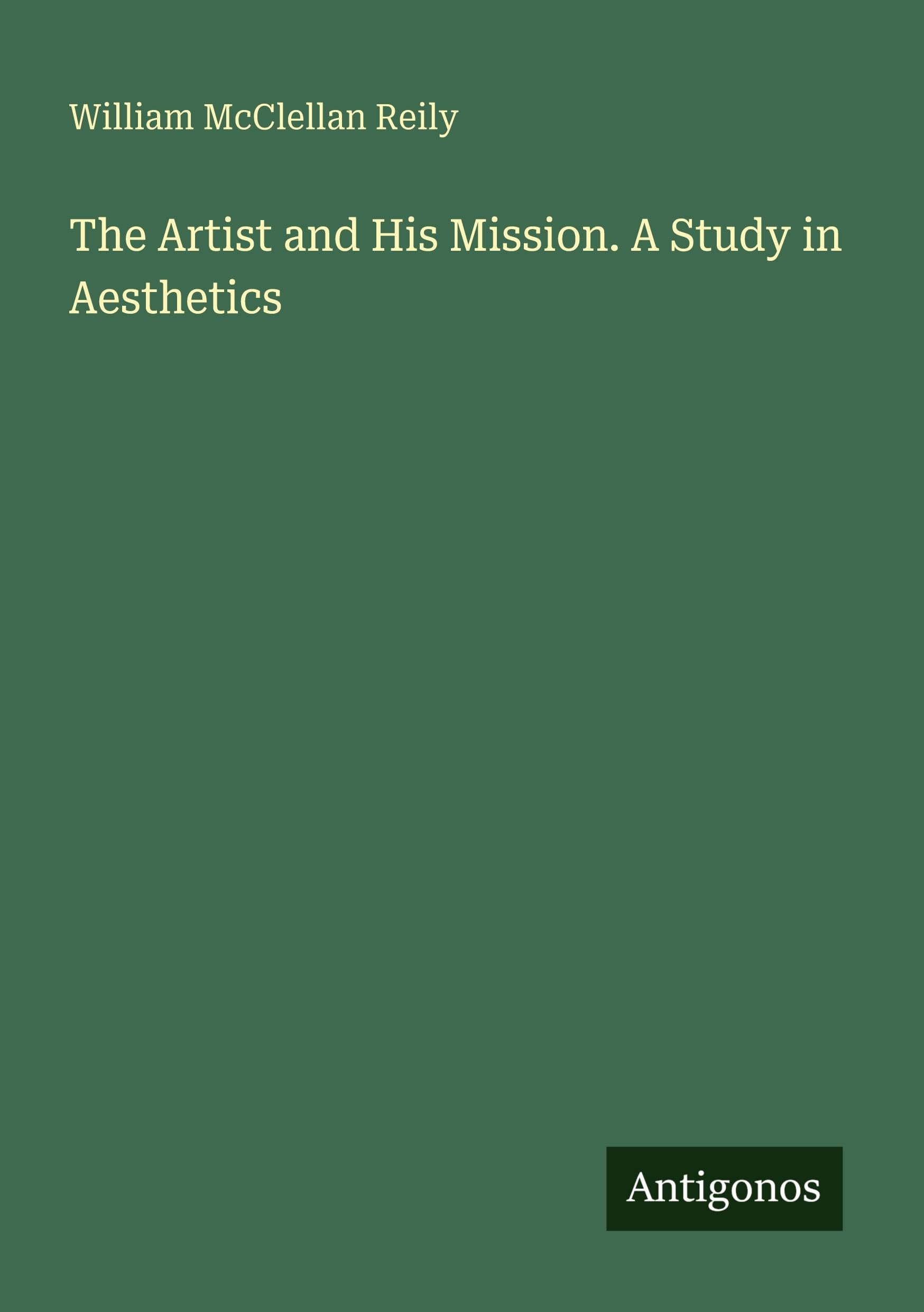 The Artist and His Mission. A Study in Aesthetics Classics