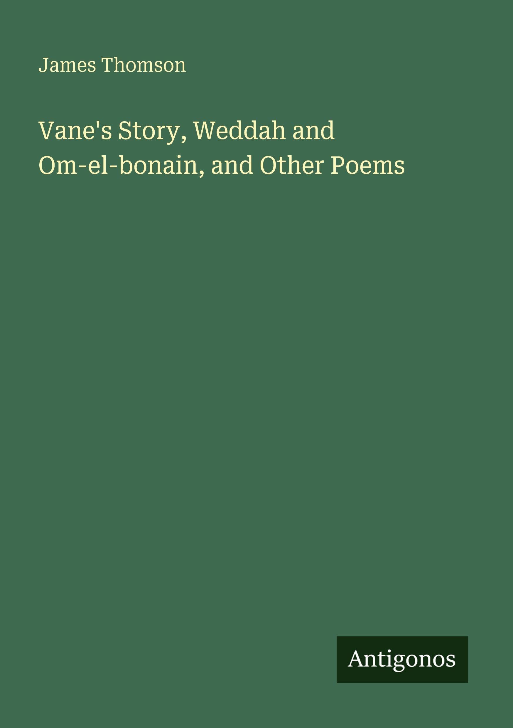 Vane's Story, Weddah and Om-el-bonain, and Other Poems Classics