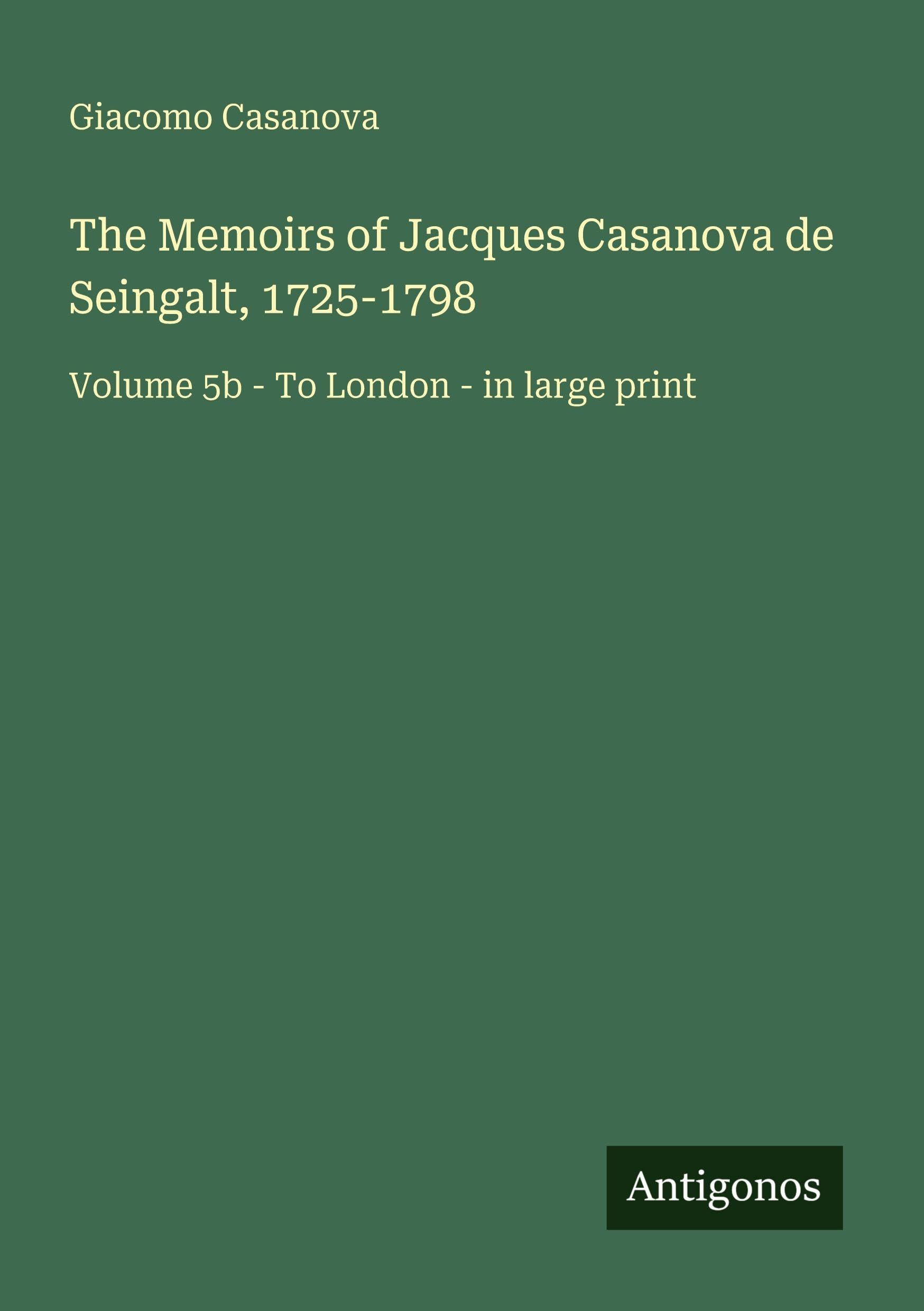 The Memoirs of Jacques Casanova de Seingalt, 1725-1798 International