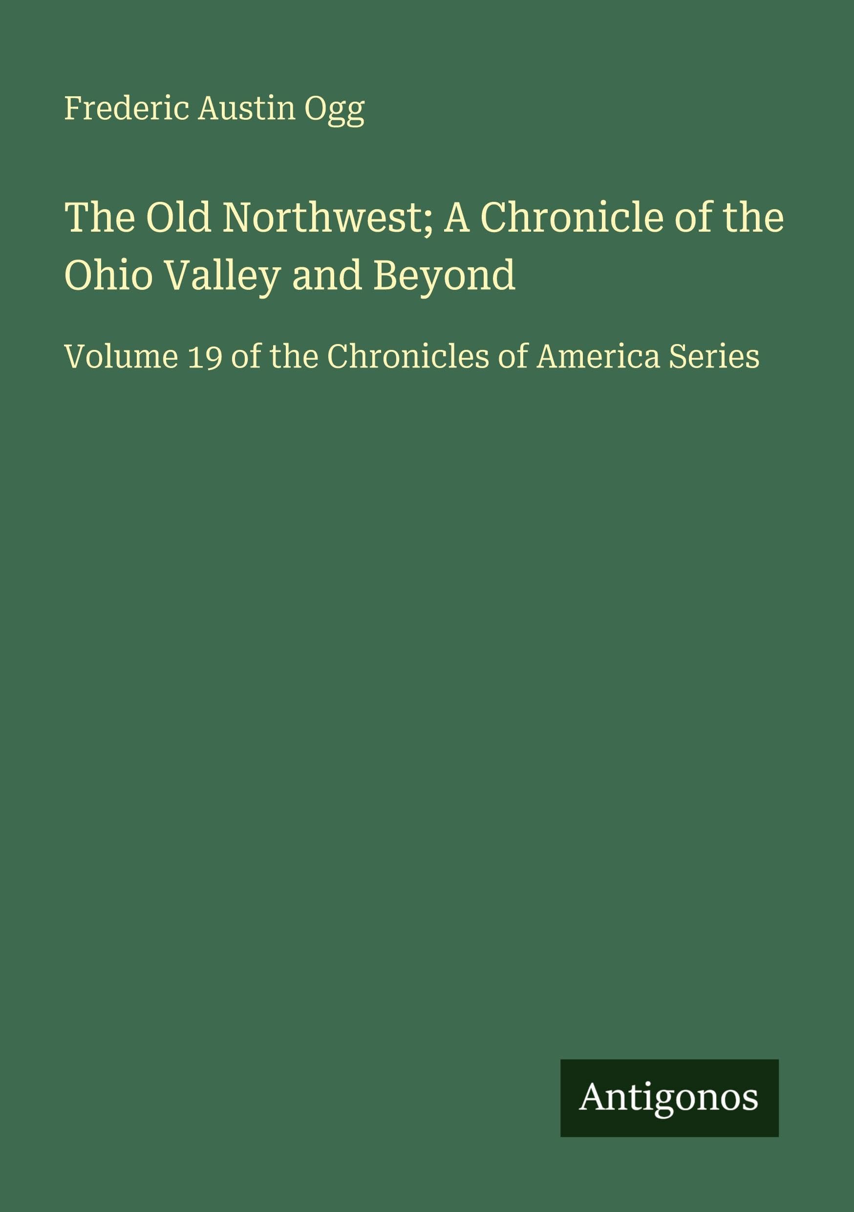The Old Northwest; A Chronicle of the Ohio Valley and Beyond book