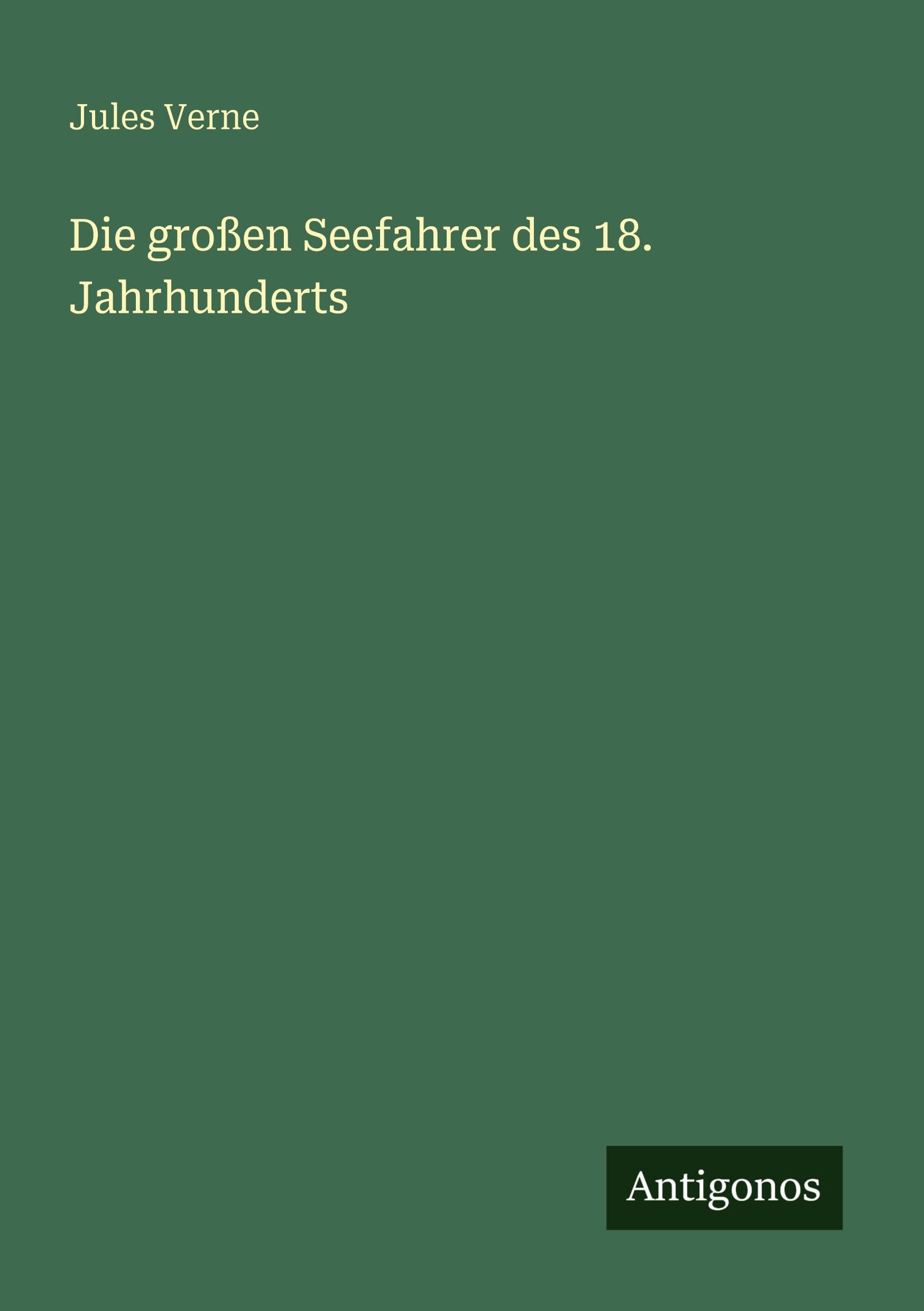 Die großen Seefahrer des 18. Jahrhunderts Classics