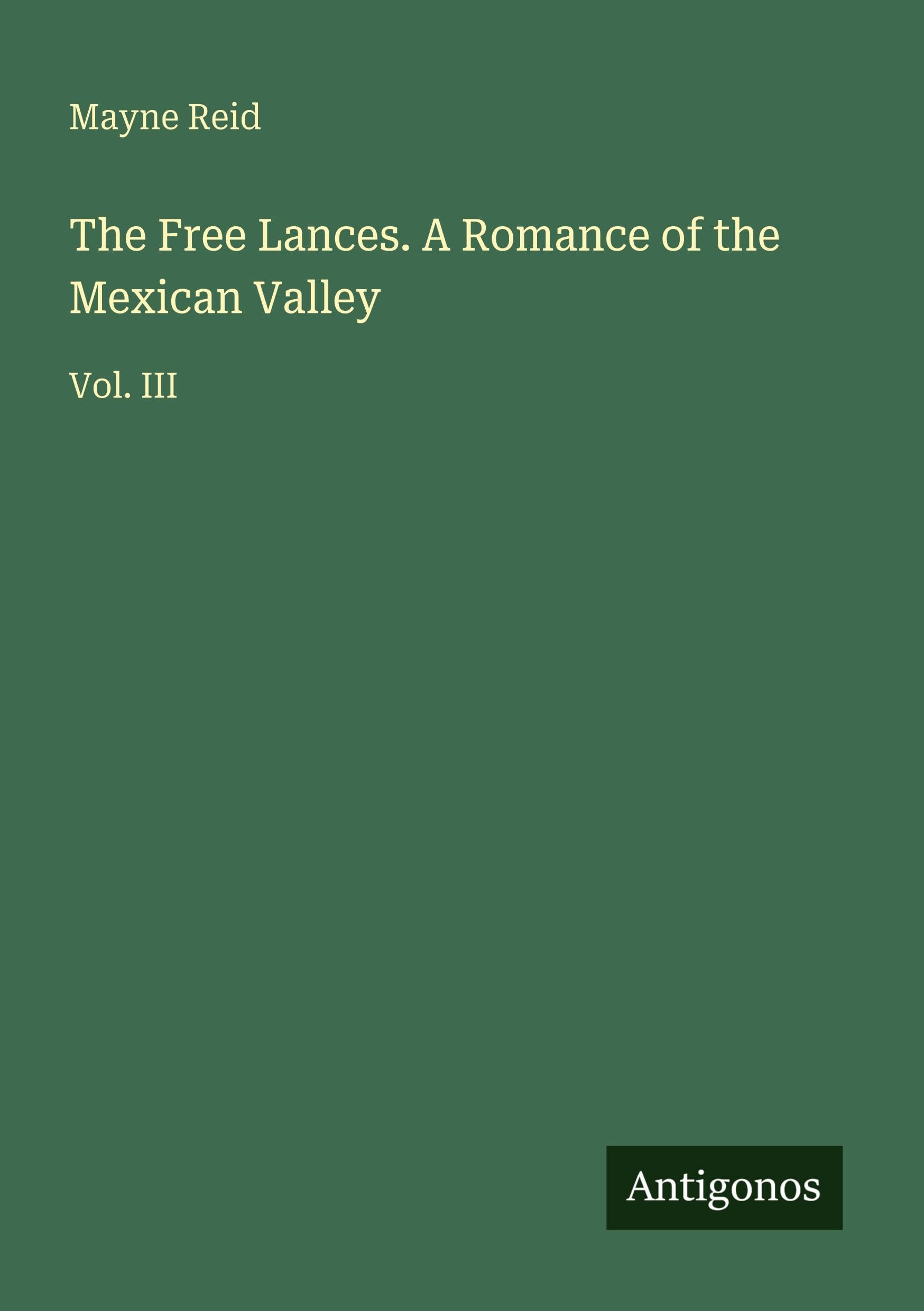 The Free Lances. A Romance of the Mexican Valley Classics
