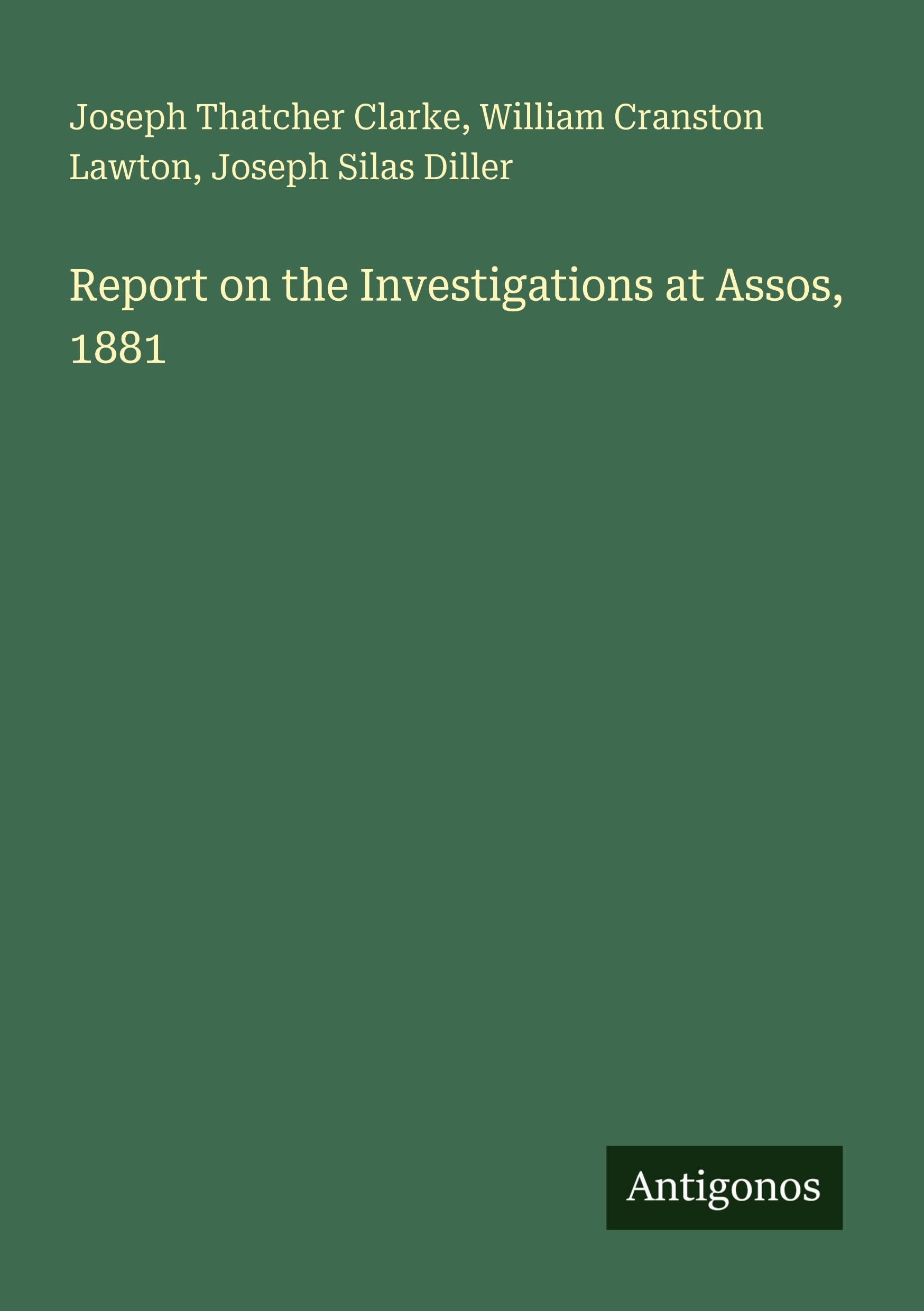 Report on the Investigations at Assos, 1881 Classics