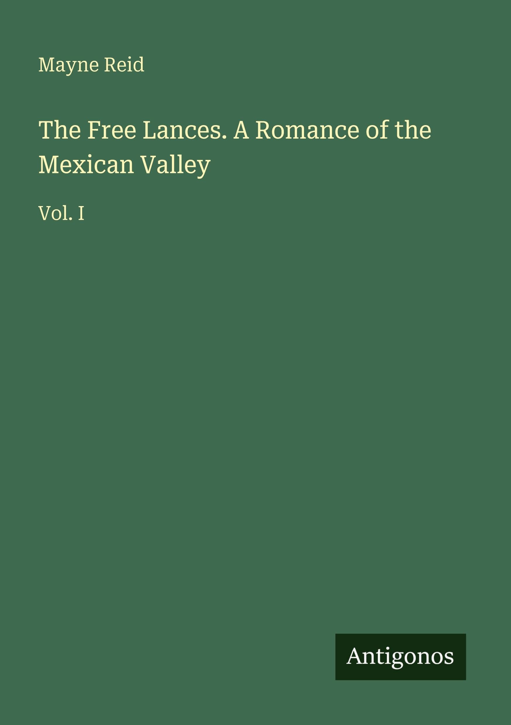 The Free Lances. A Romance of the Mexican Valley Classics