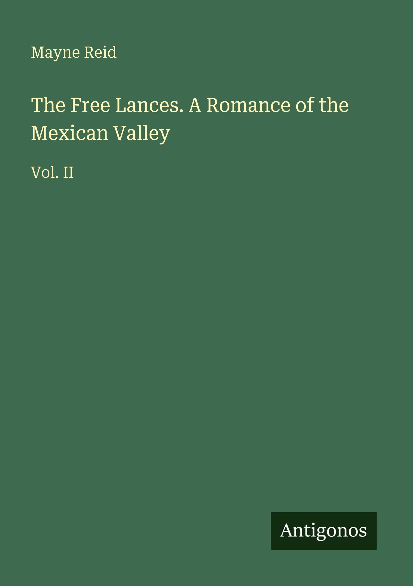 The Free Lances. A Romance of the Mexican Valley Classics