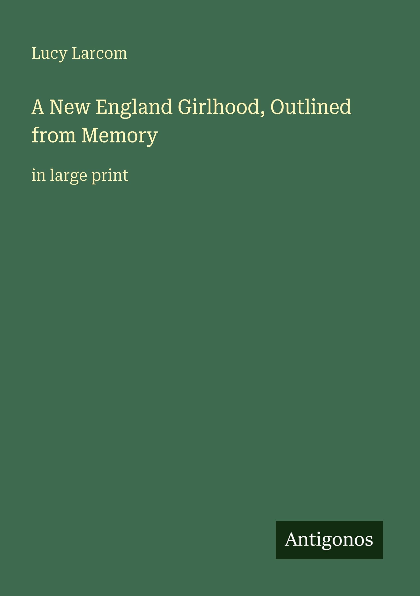 A New England Girlhood, Outlined from Memory Classics