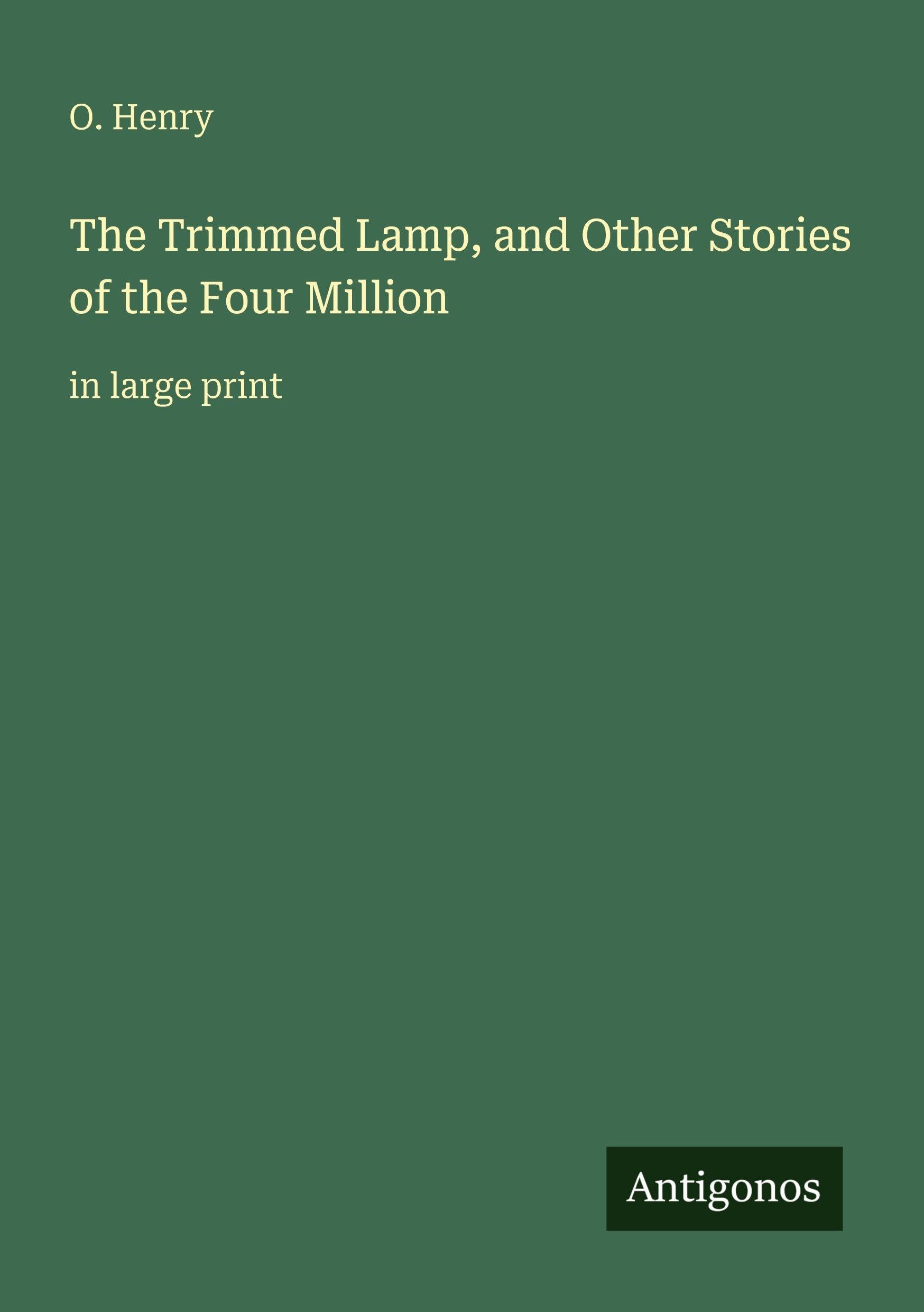 The Trimmed Lamp, and Other Stories of the Four Million International