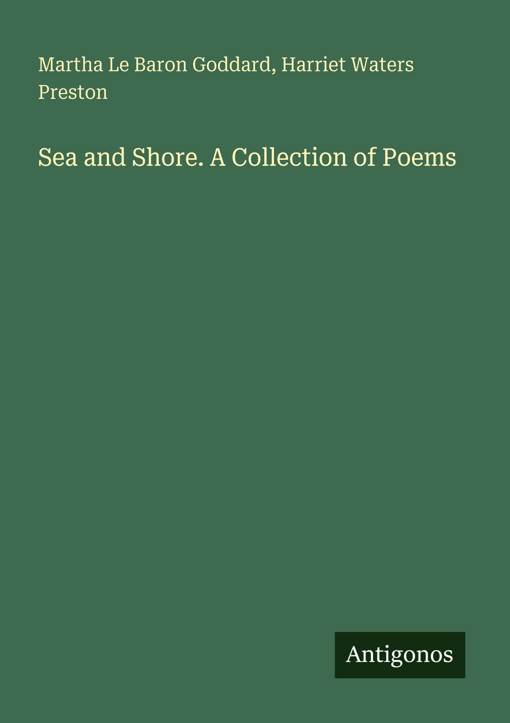 Sea and Shore. A Collection of Poems Classics