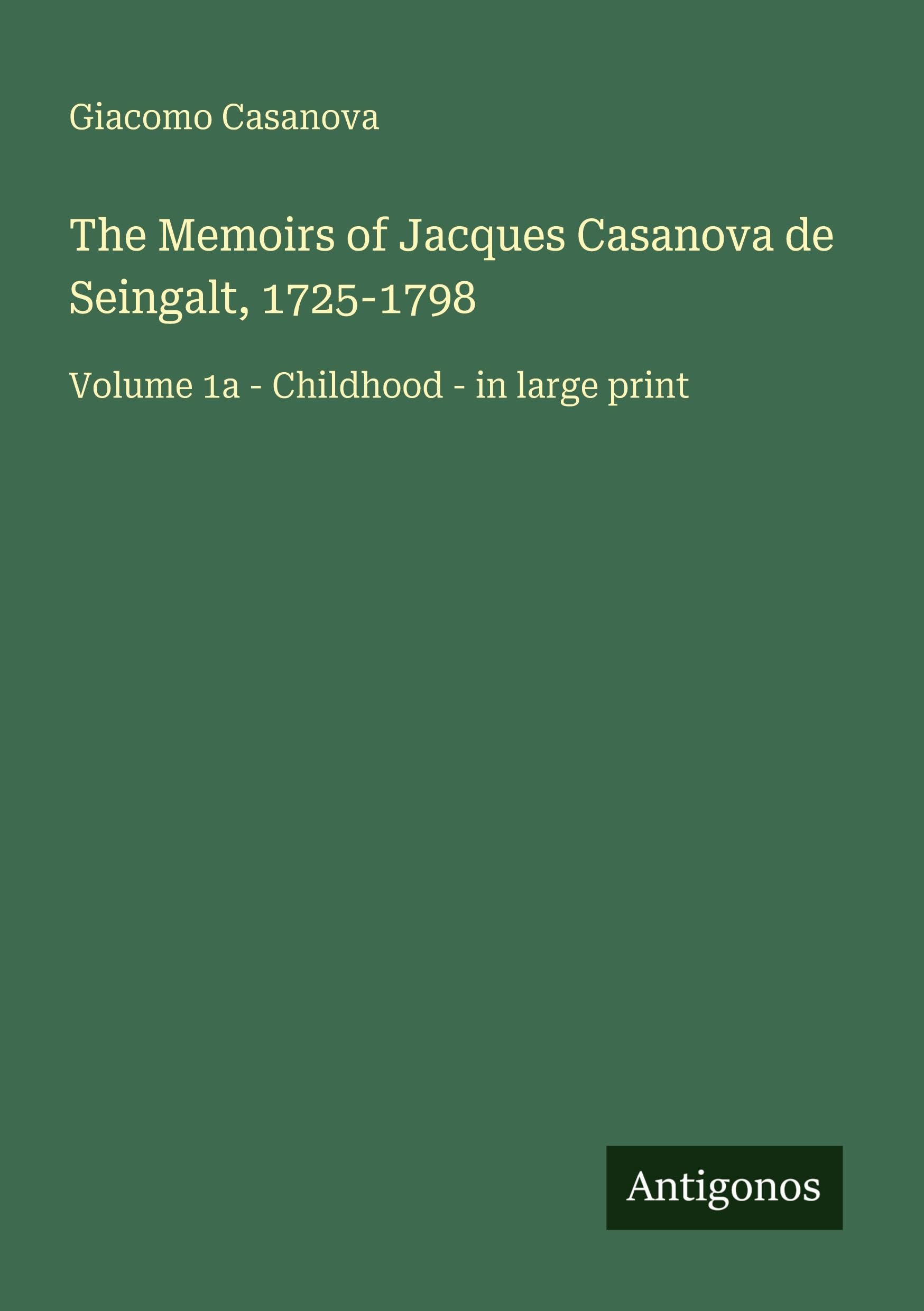 The Memoirs of Jacques Casanova de Seingalt, 1725-1798 Classics