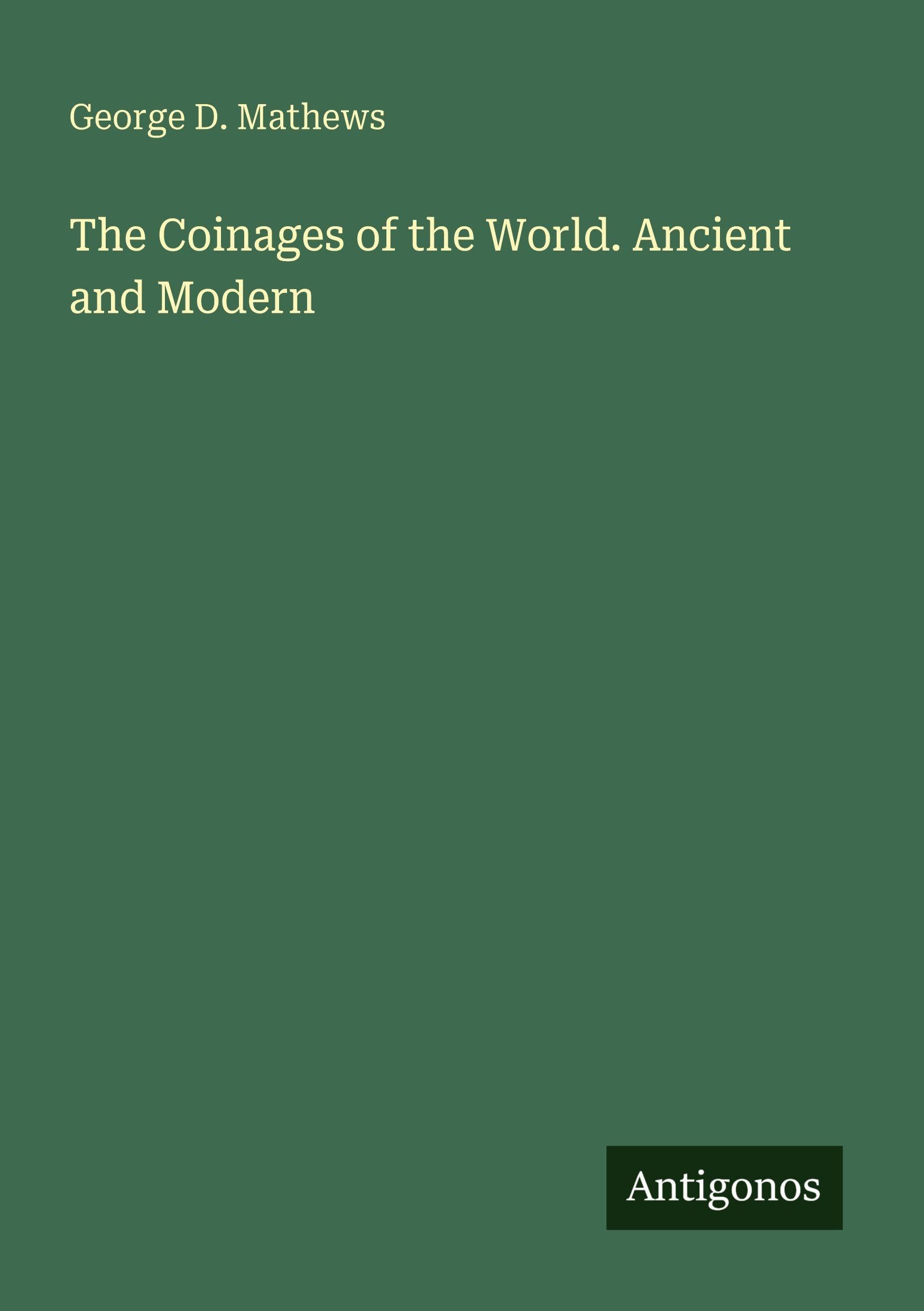 The Coinages of the World. Ancient and Modern Classics