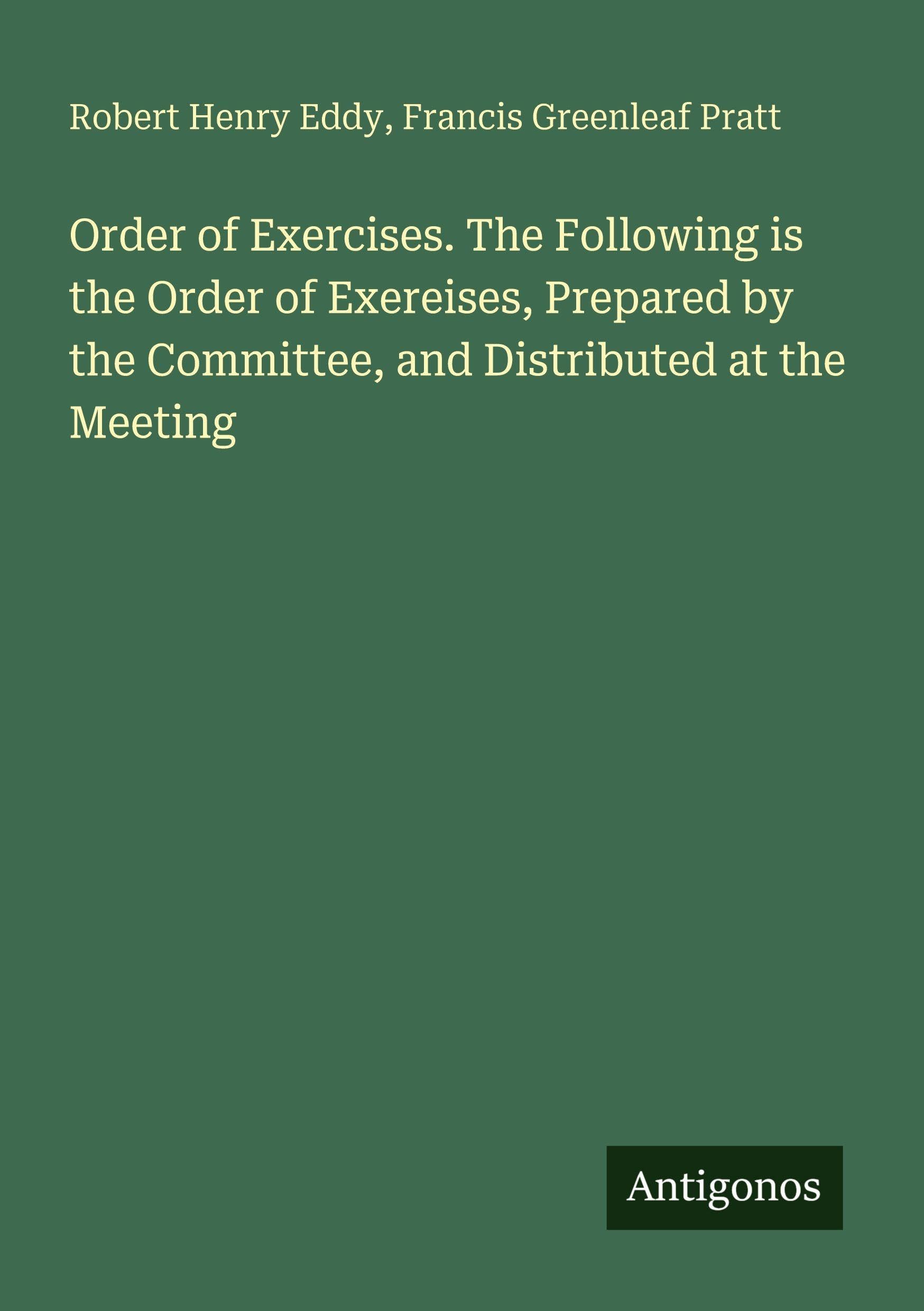 Order of Exercises. The Following is the Order of Exereises, Prepared by the Committee, and Distributed at the Meeting Classics