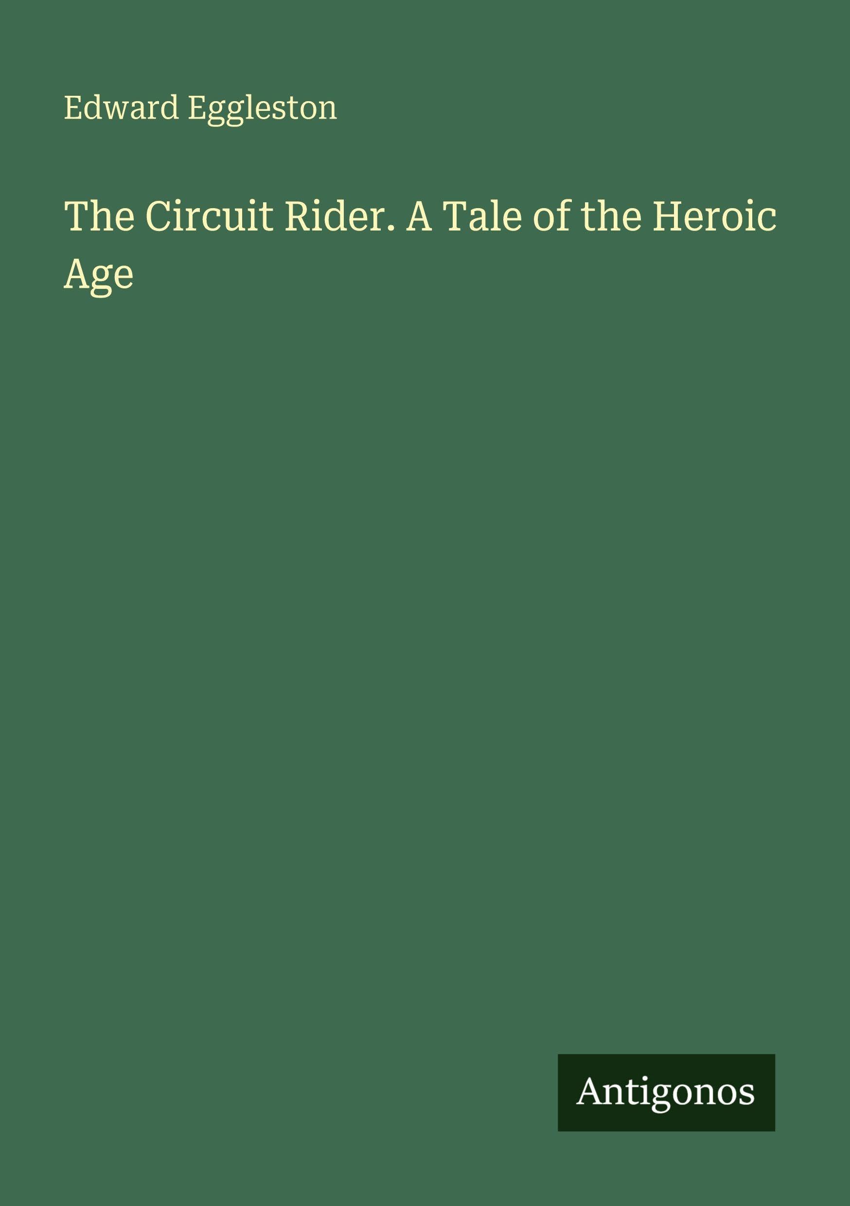 The Circuit Rider. A Tale of the Heroic Age Classics