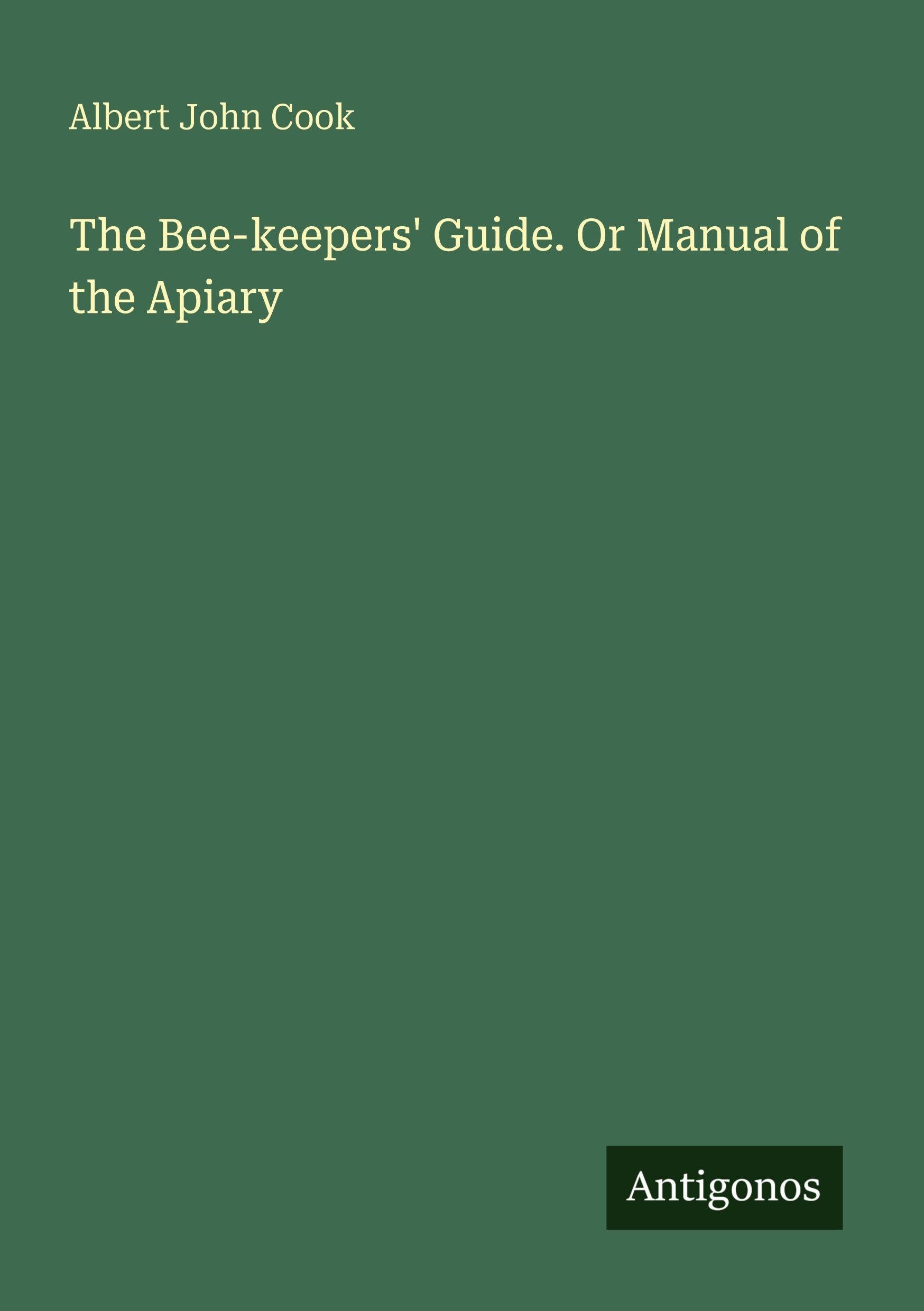 The Bee-keepers' Guide. Or Manual of the Apiary Classics
