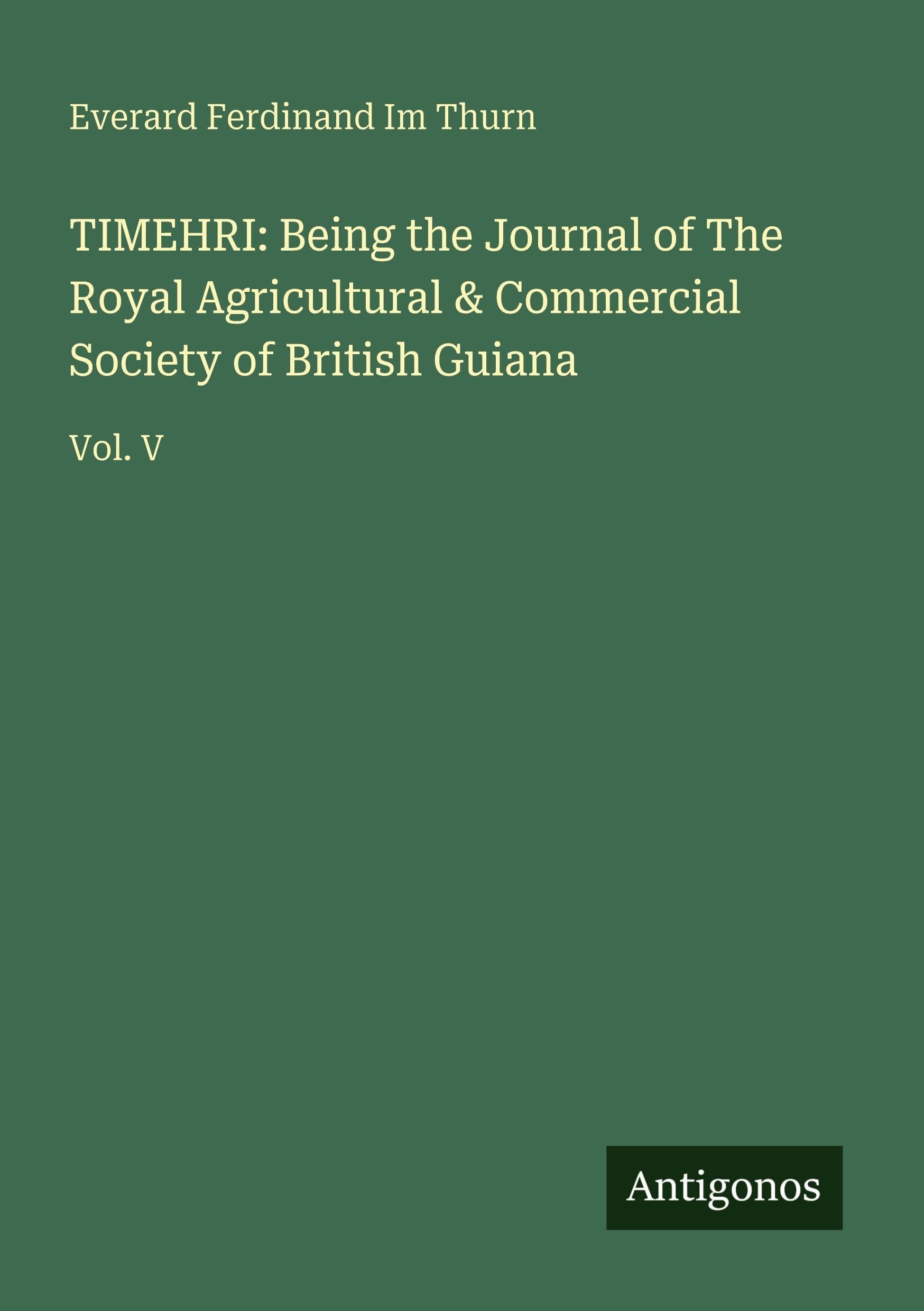 TIMEHRI: Being the Journal of The Royal Agricultural & Commercial Society of British Guiana Classics
