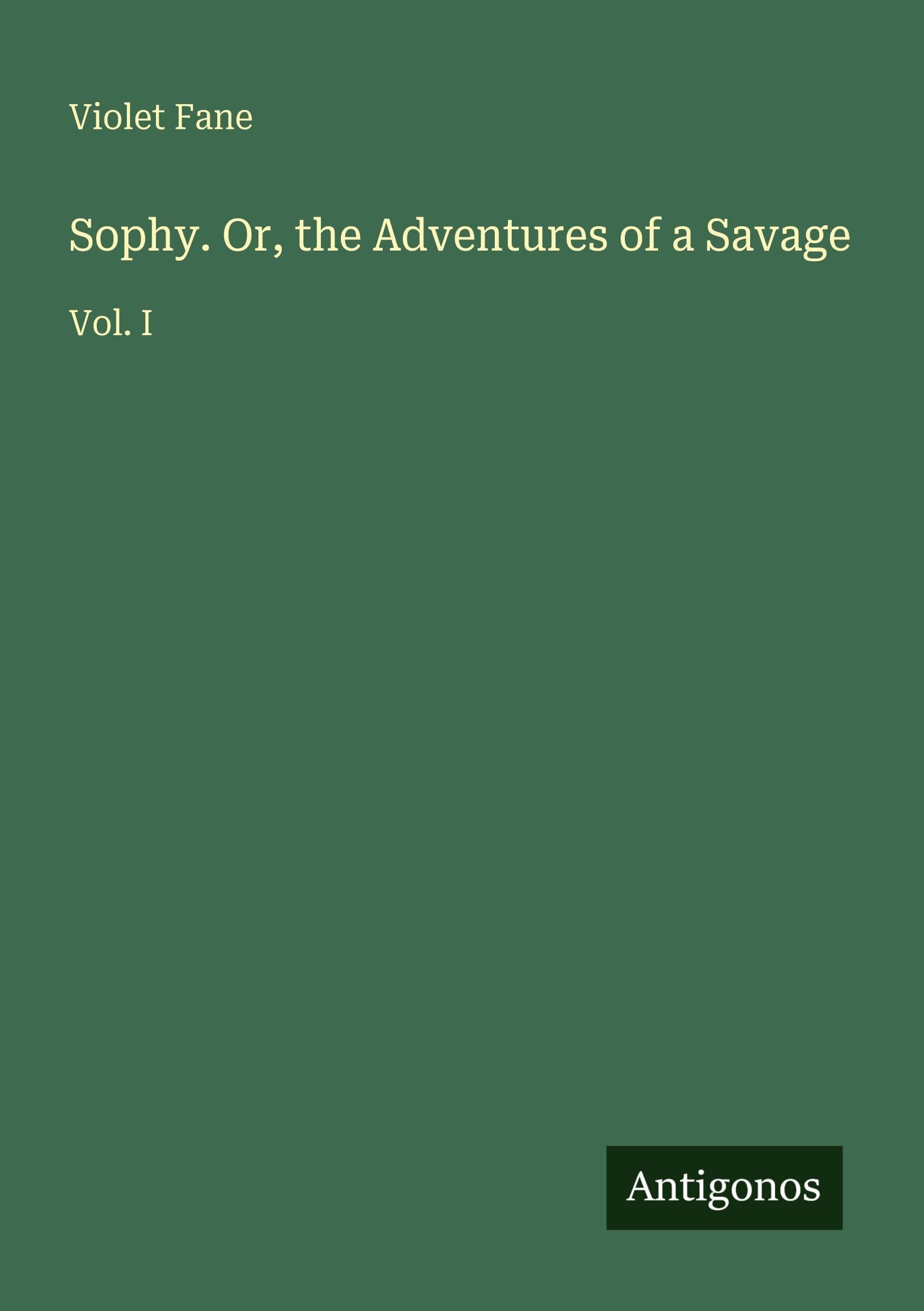 Sophy. Or, the Adventures of a Savage Classics