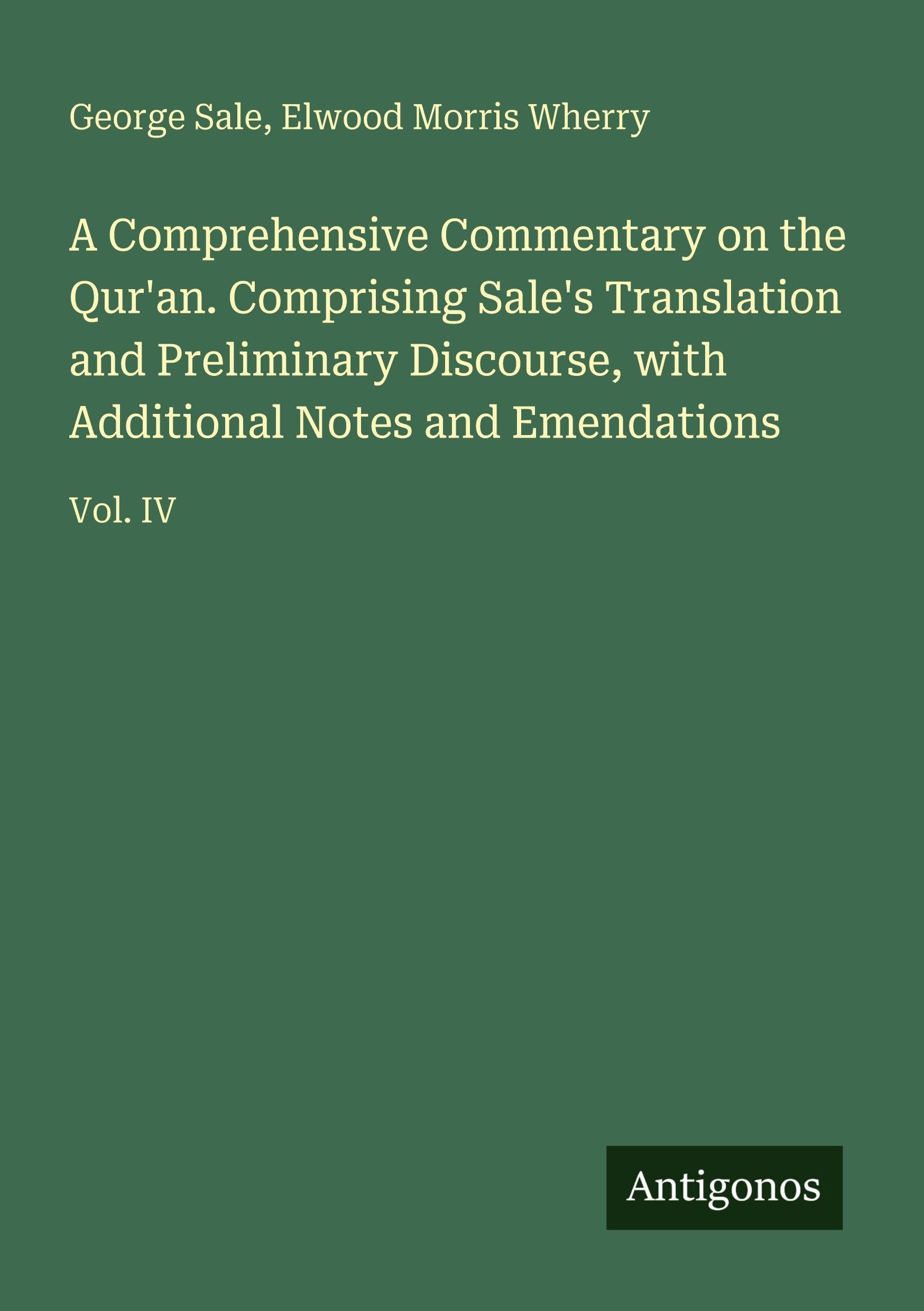 A Comprehensive Commentary on the Qur'an. Comprising Sale's Translation and Preliminary Discourse, with Additional Notes and Emendations Classics