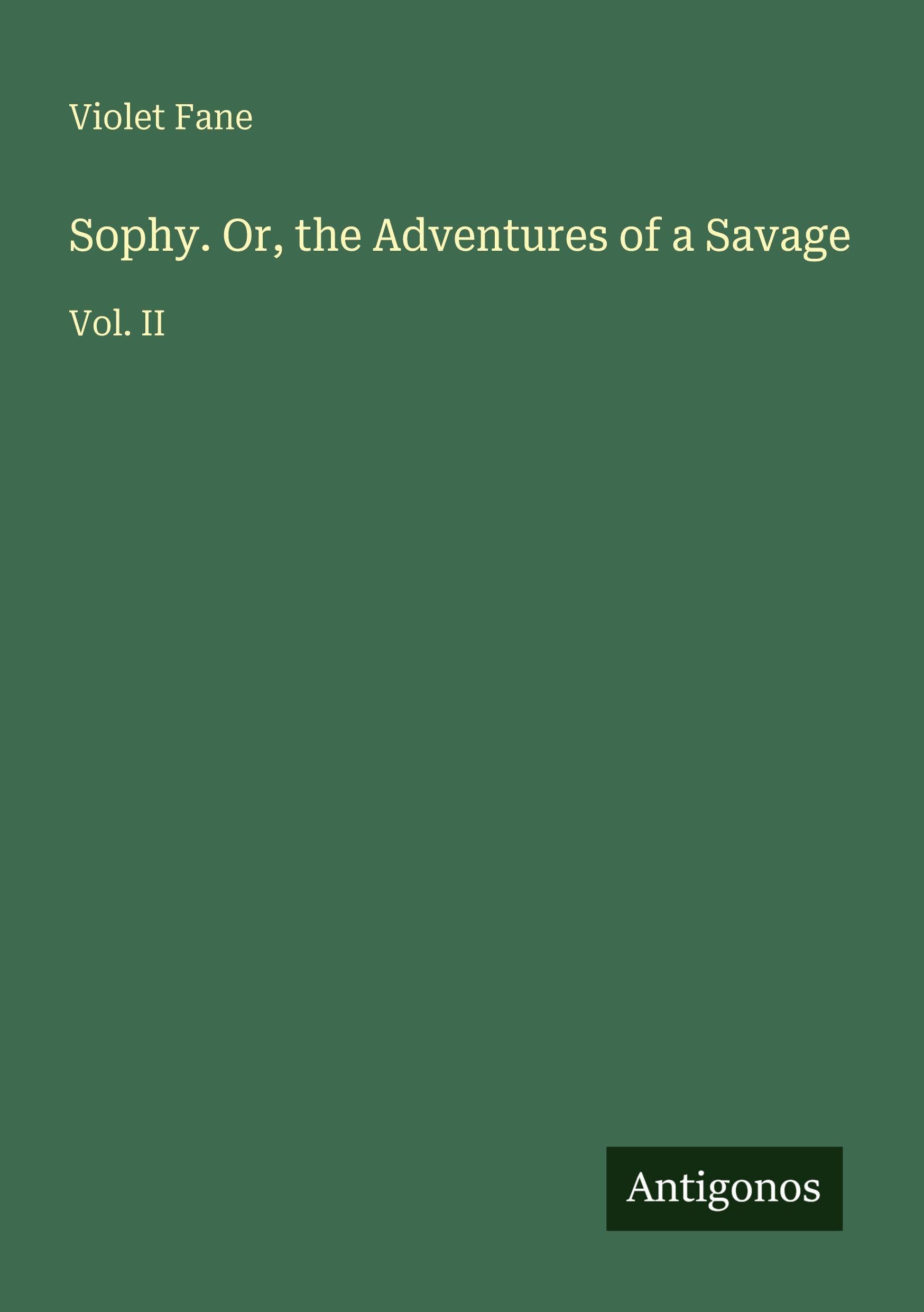 Sophy. Or, the Adventures of a Savage Classics
