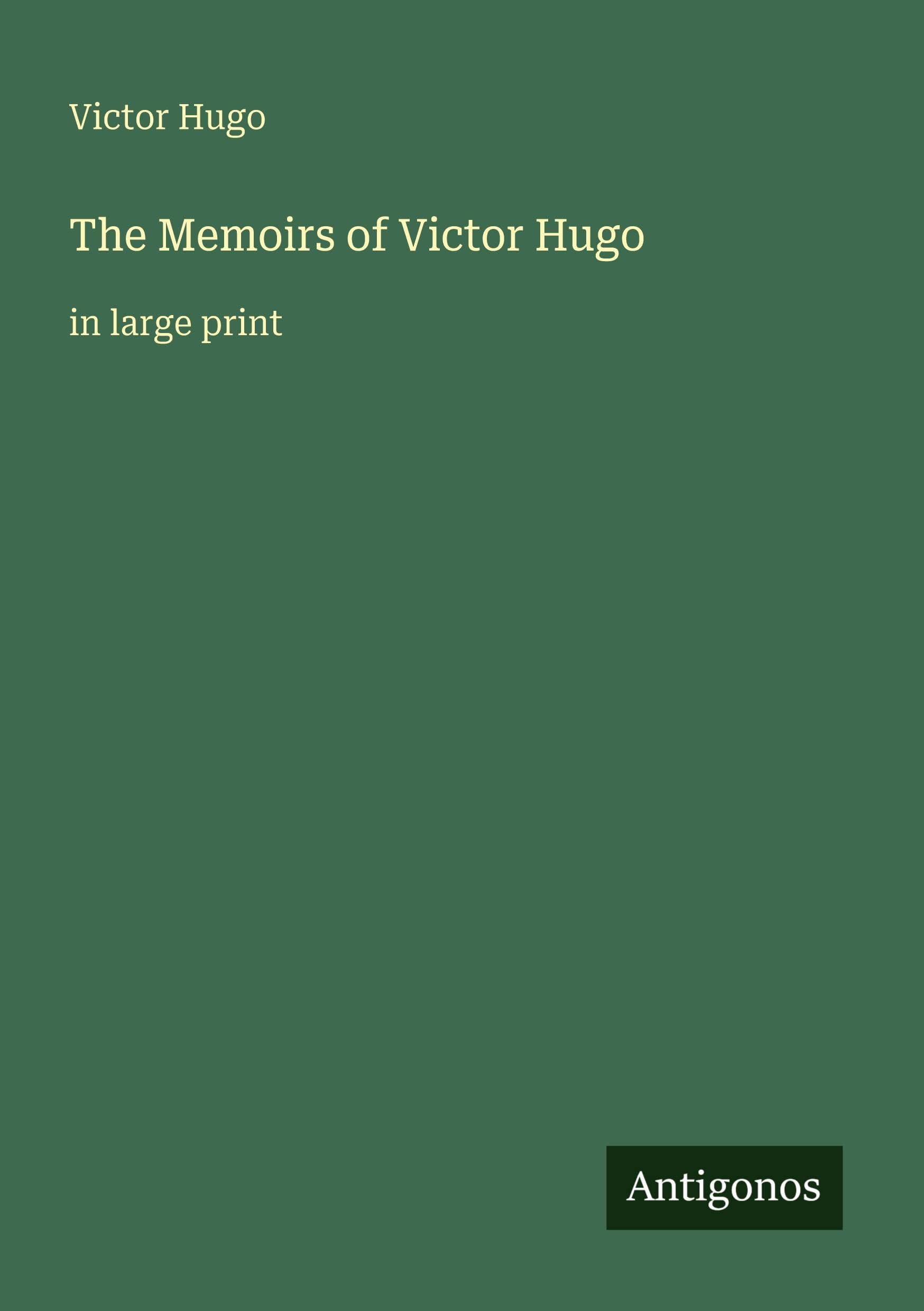 The Memoirs of Victor Hugo Classics