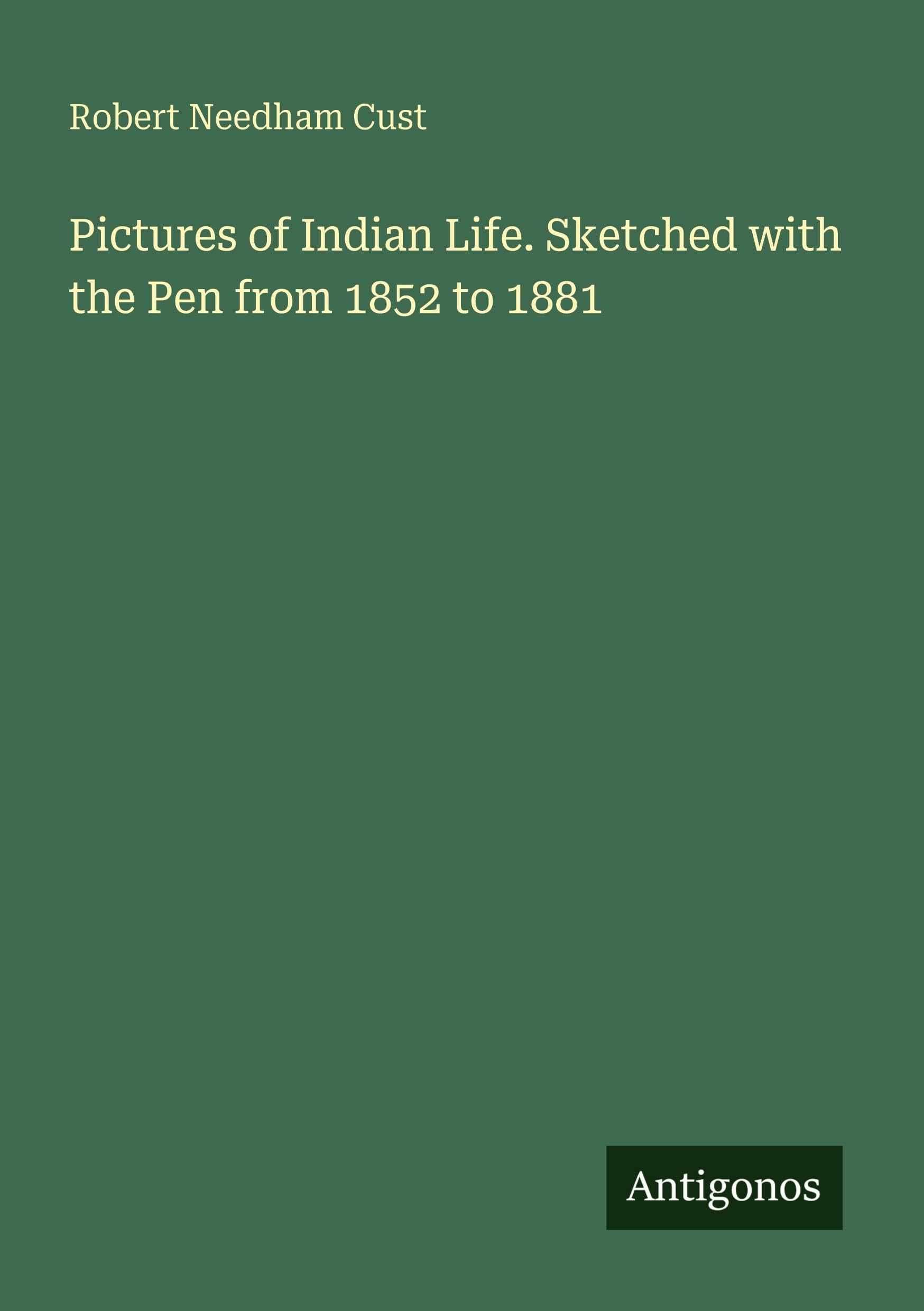 Pictures of Indian Life. Sketched with the Pen from 1852 to 1881 Classics