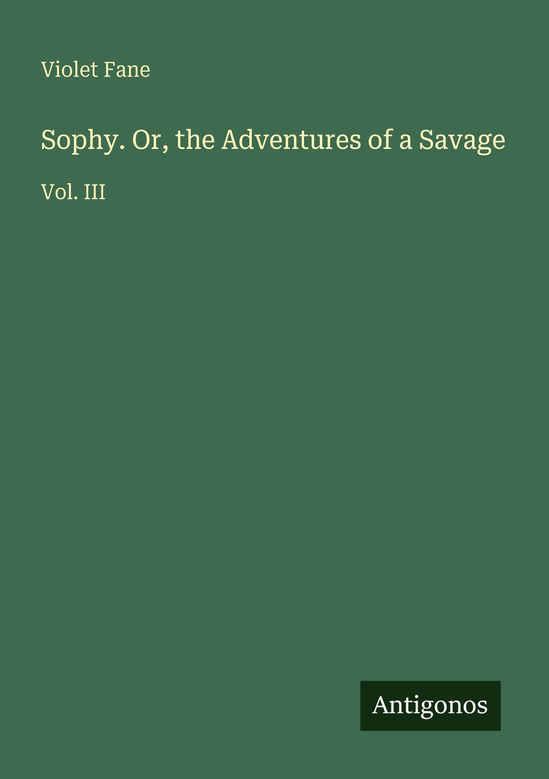 Sophy. Or, the Adventures of a Savage Classics