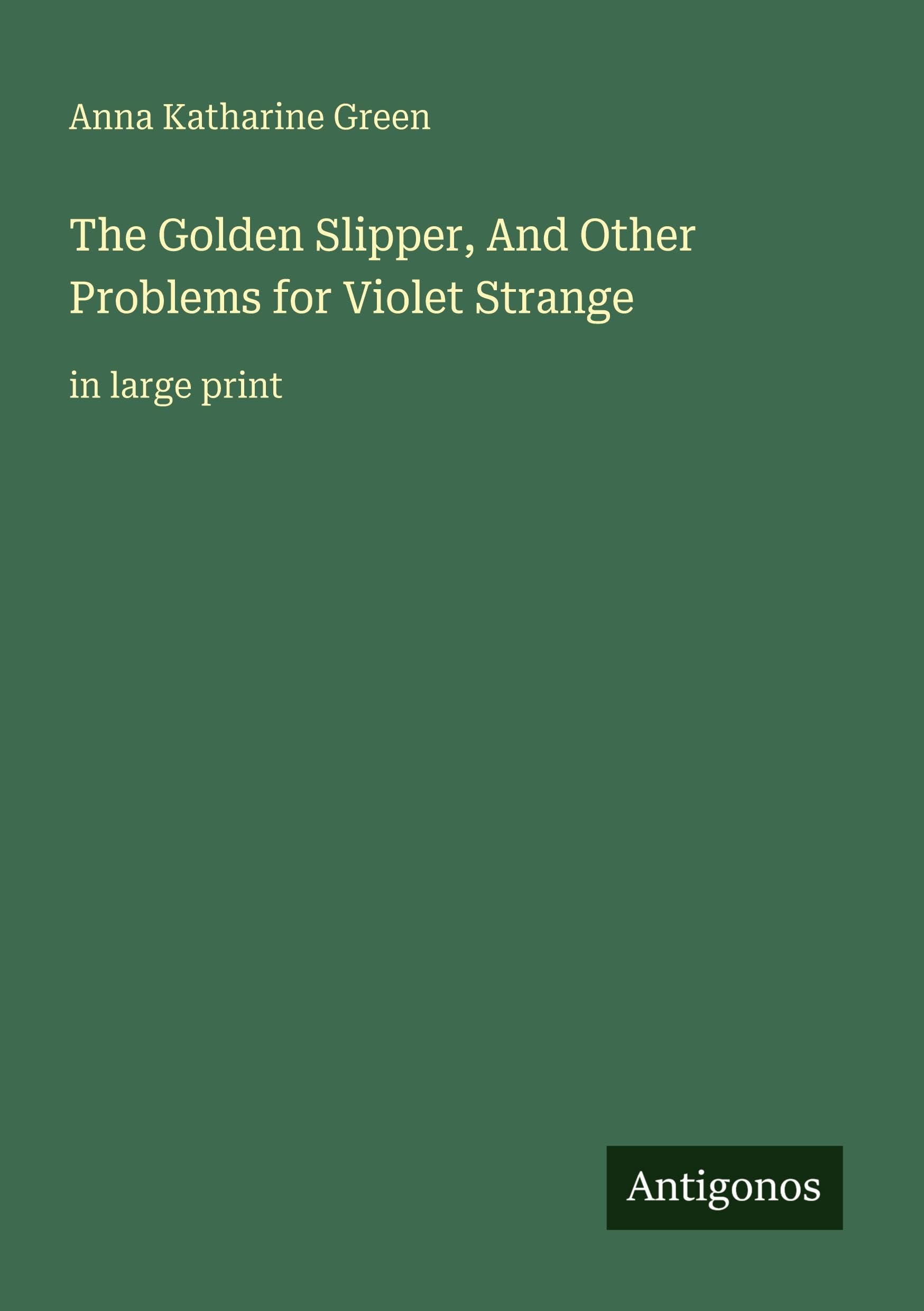 The Golden Slipper, And Other Problems for Violet Strange Classics