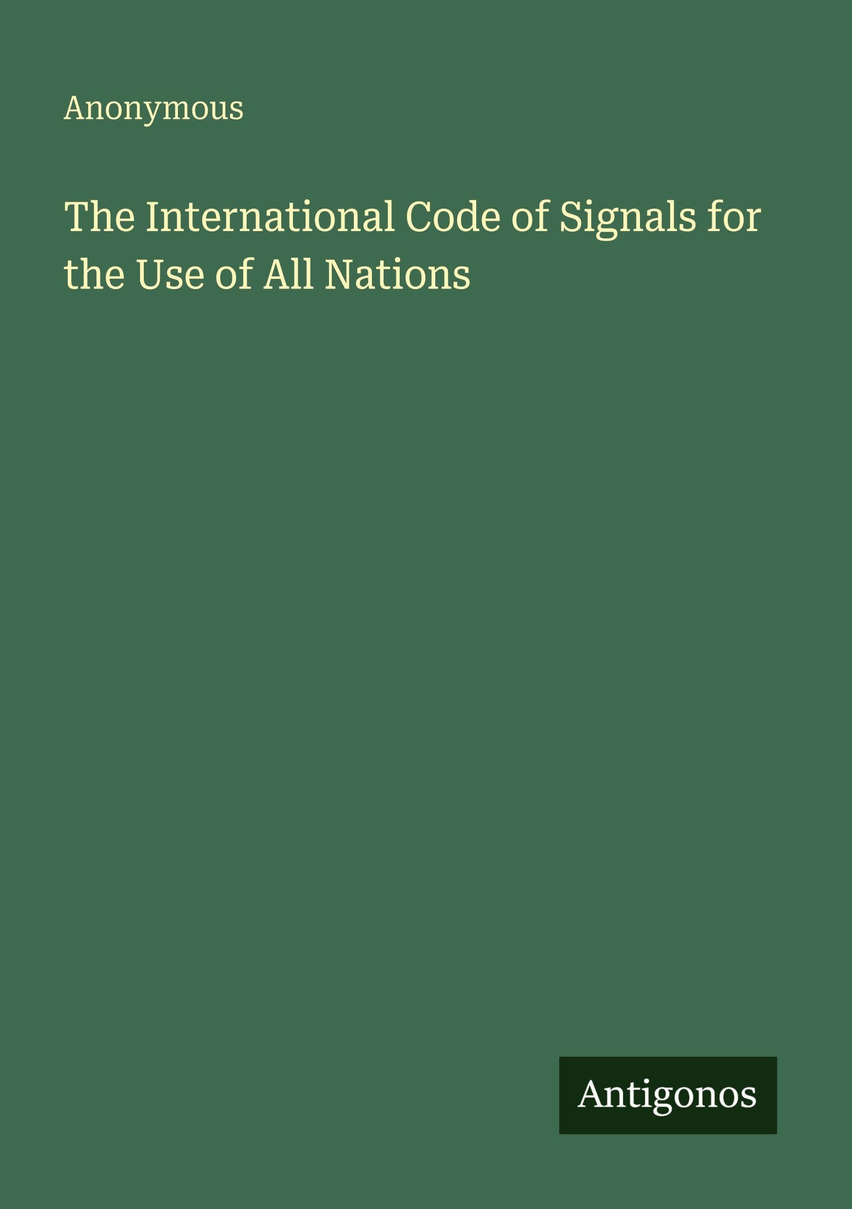 The International Code of Signals for the Use of All Nations Classics